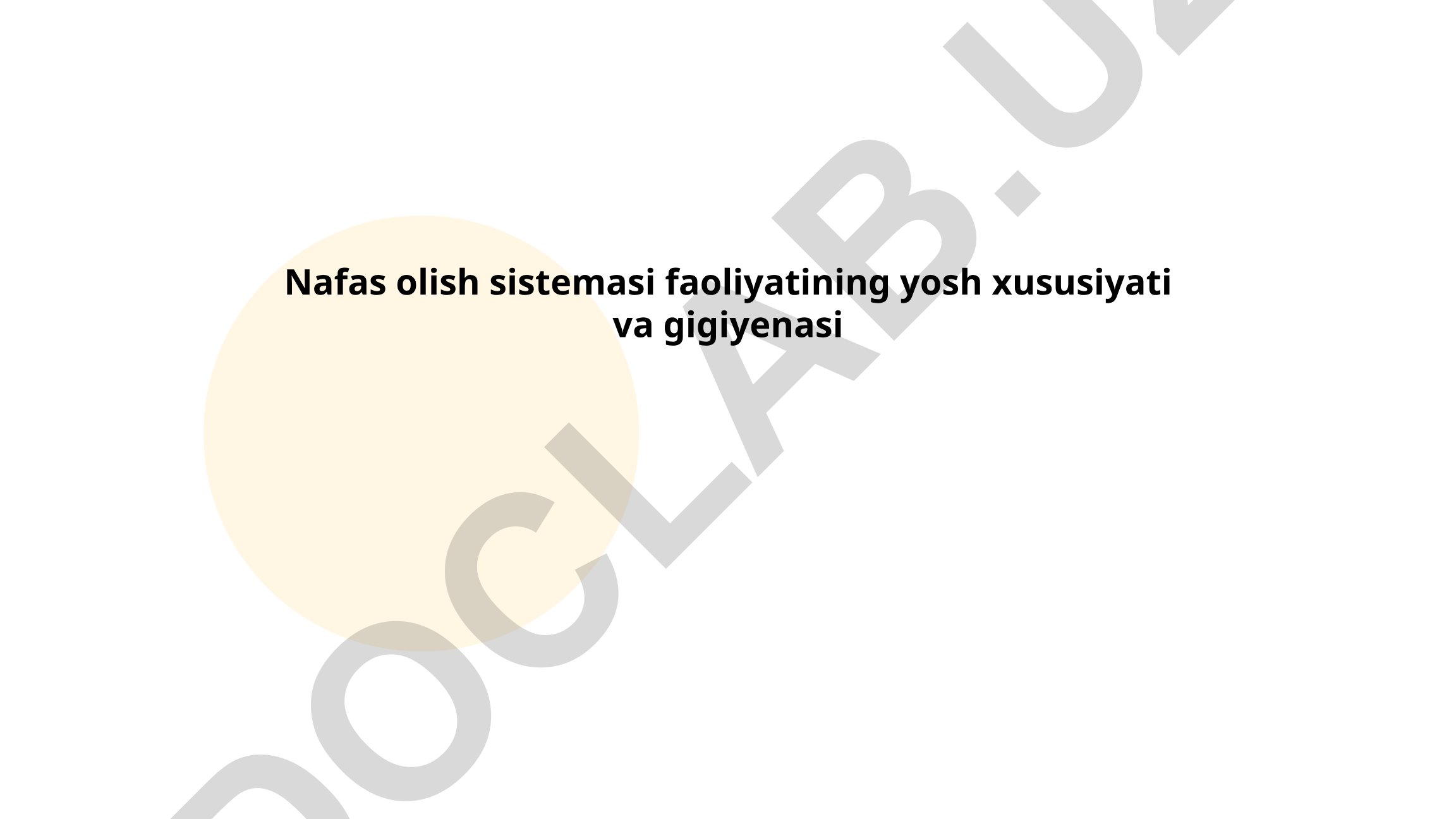Nafas olish sistemasi faoliyatining yosh xususiyati va gigiyenasi