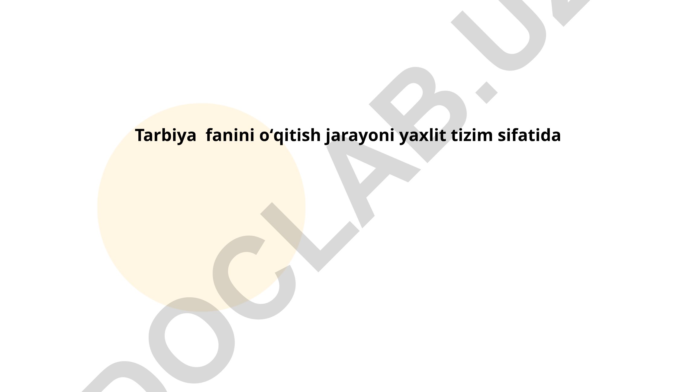 Tarbiya fanini o'qitish jarayoni yaxlit tizim sifatida