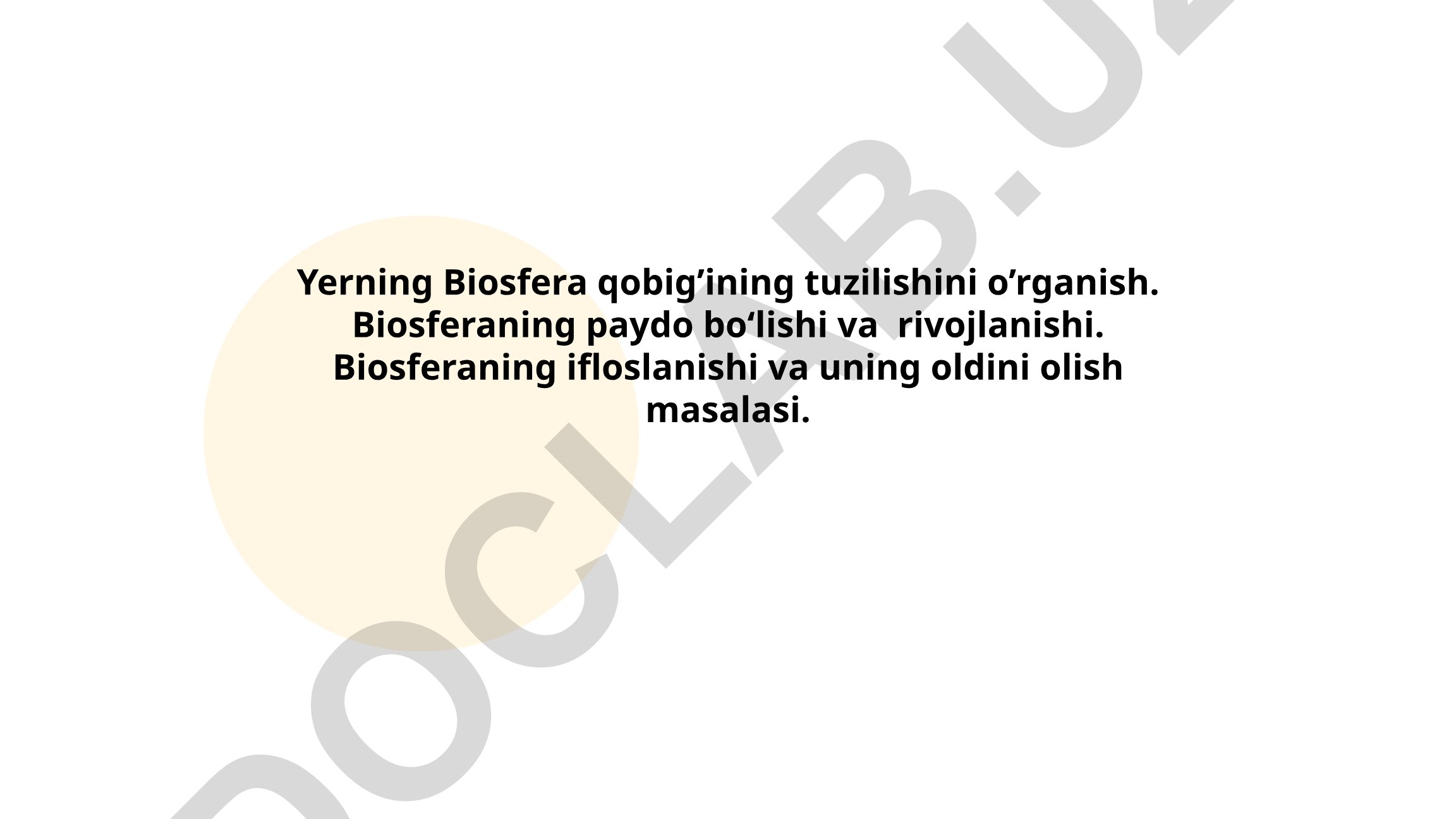 Yerning biosfera qobig'i tuzilishi, rivojlanishi va ifloslanish muammolari