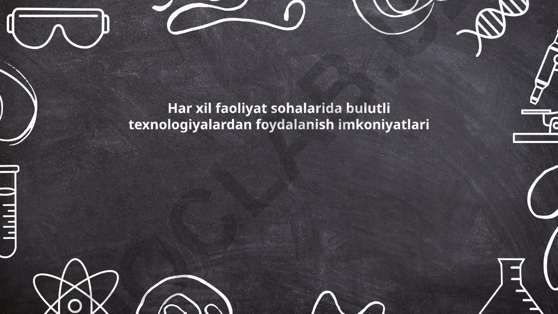 Har xil faoliyat sohalarida bulutli texnologiyalardan foydalanish imkoniyatlari