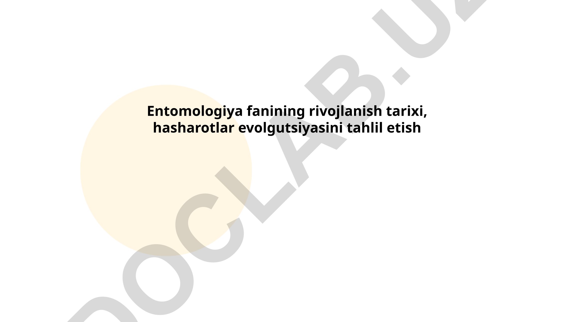 Entomologiya fanining rivojlanish tarixi va hasharotlar evolyutsiyasi