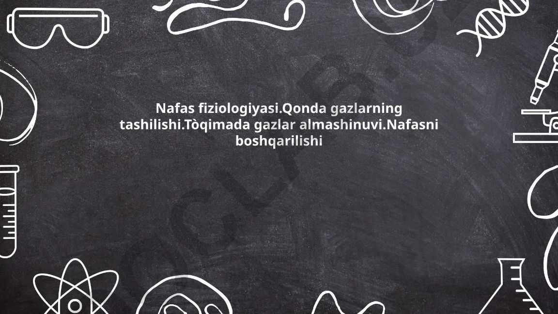Nafas fiziologiyasi va qonda gazlar tashilishi