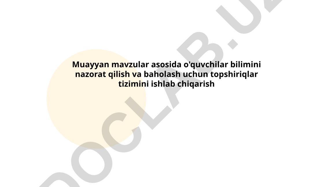 Muayyan mavzular asosida o'quvchilar bilimini nazorat qilish va baholash tizimi