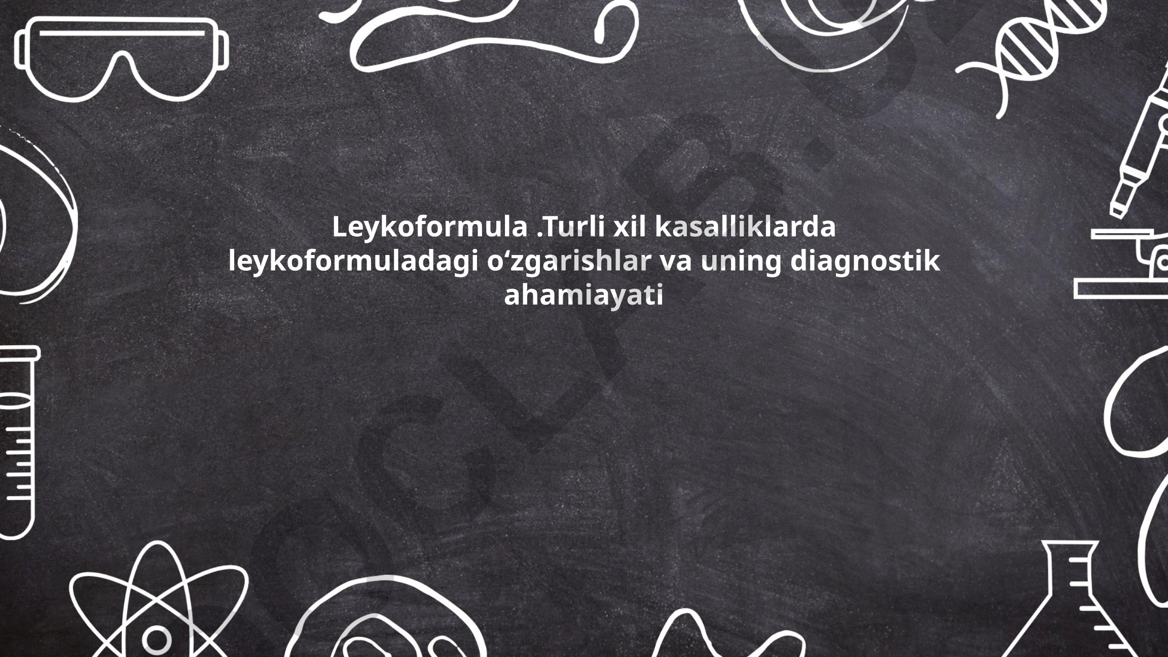 Leykoformuladagi oʻzgarishlar va uning diagnostik ahamiyati
