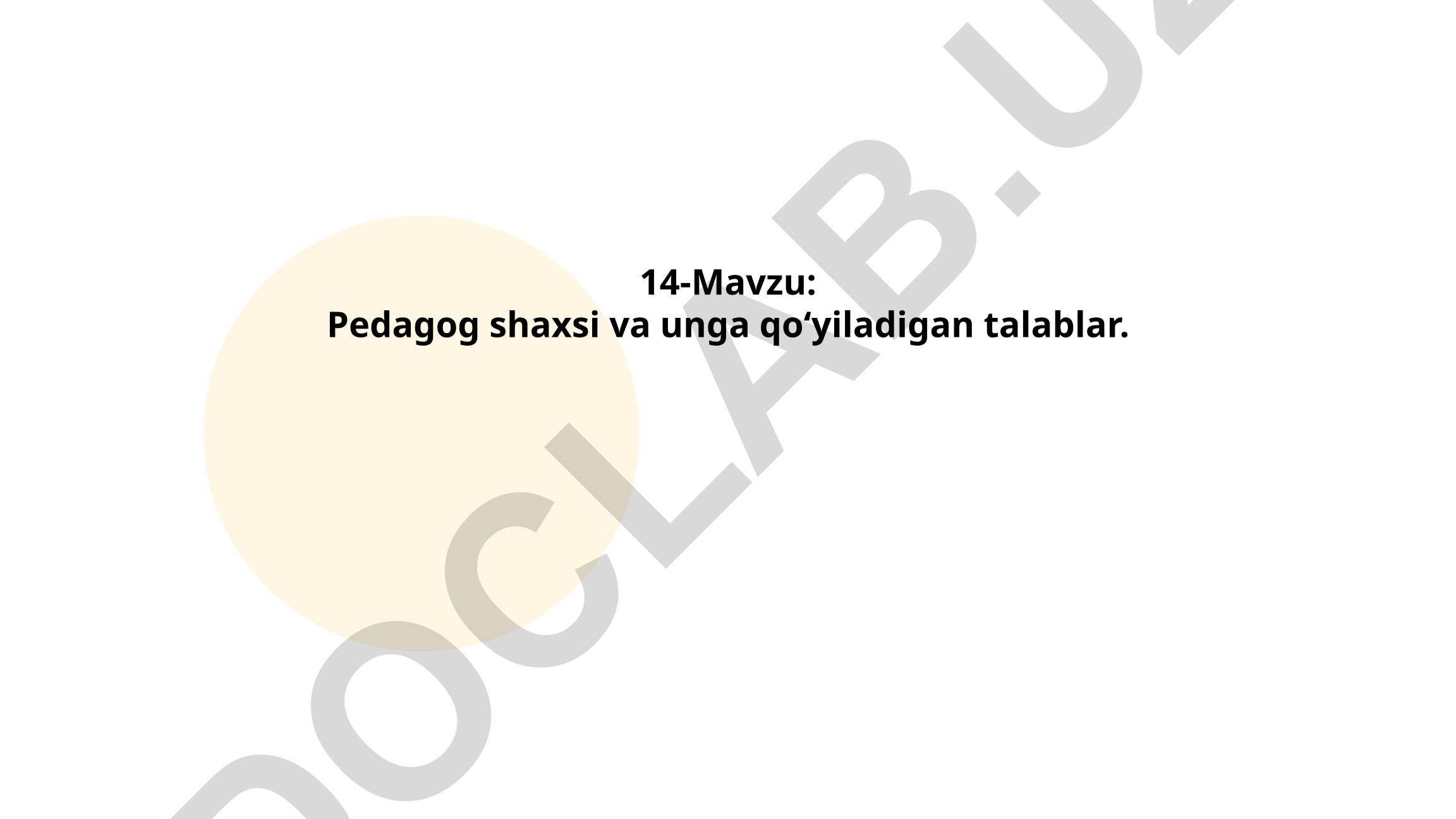 Pedagog shaxsi va unga qoʻyiladigan talablar