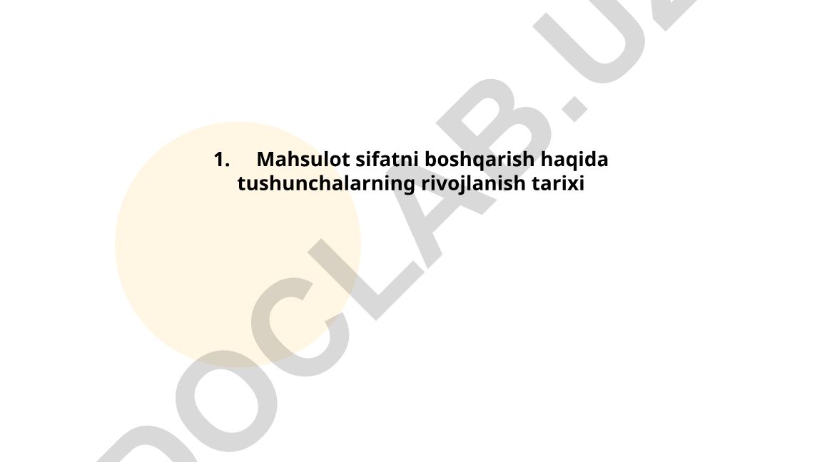 Mahsulot sifatni boshqarish haqida tushunchalarning rivojlanish tarixi