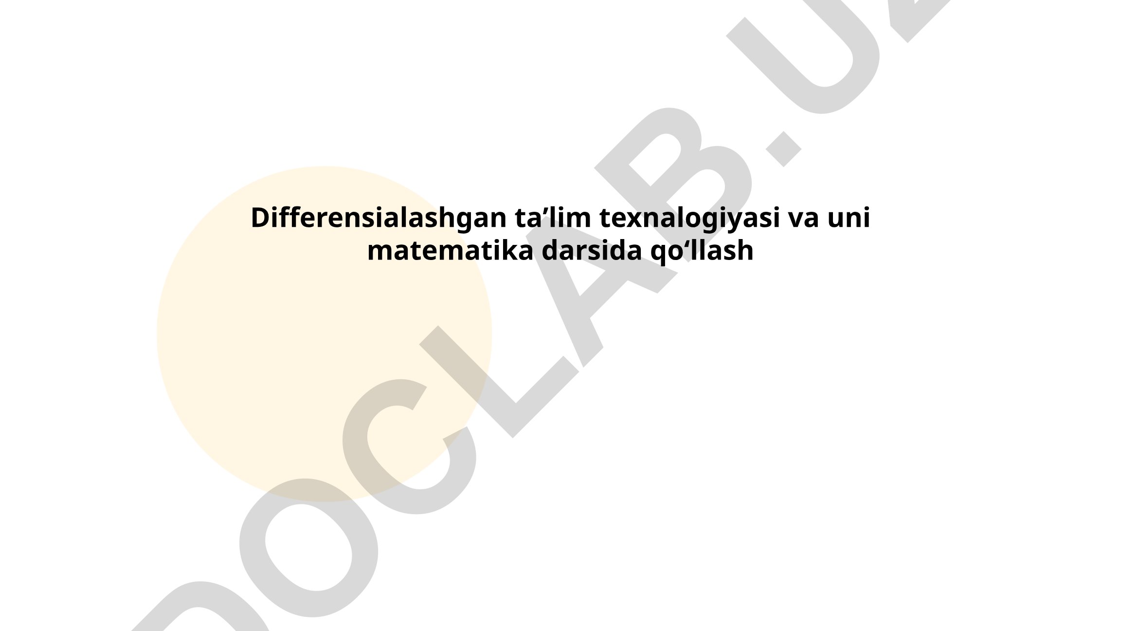 Differensialashgan taʼlim texnalogiyasi va uni matematika darsida qoʻllash