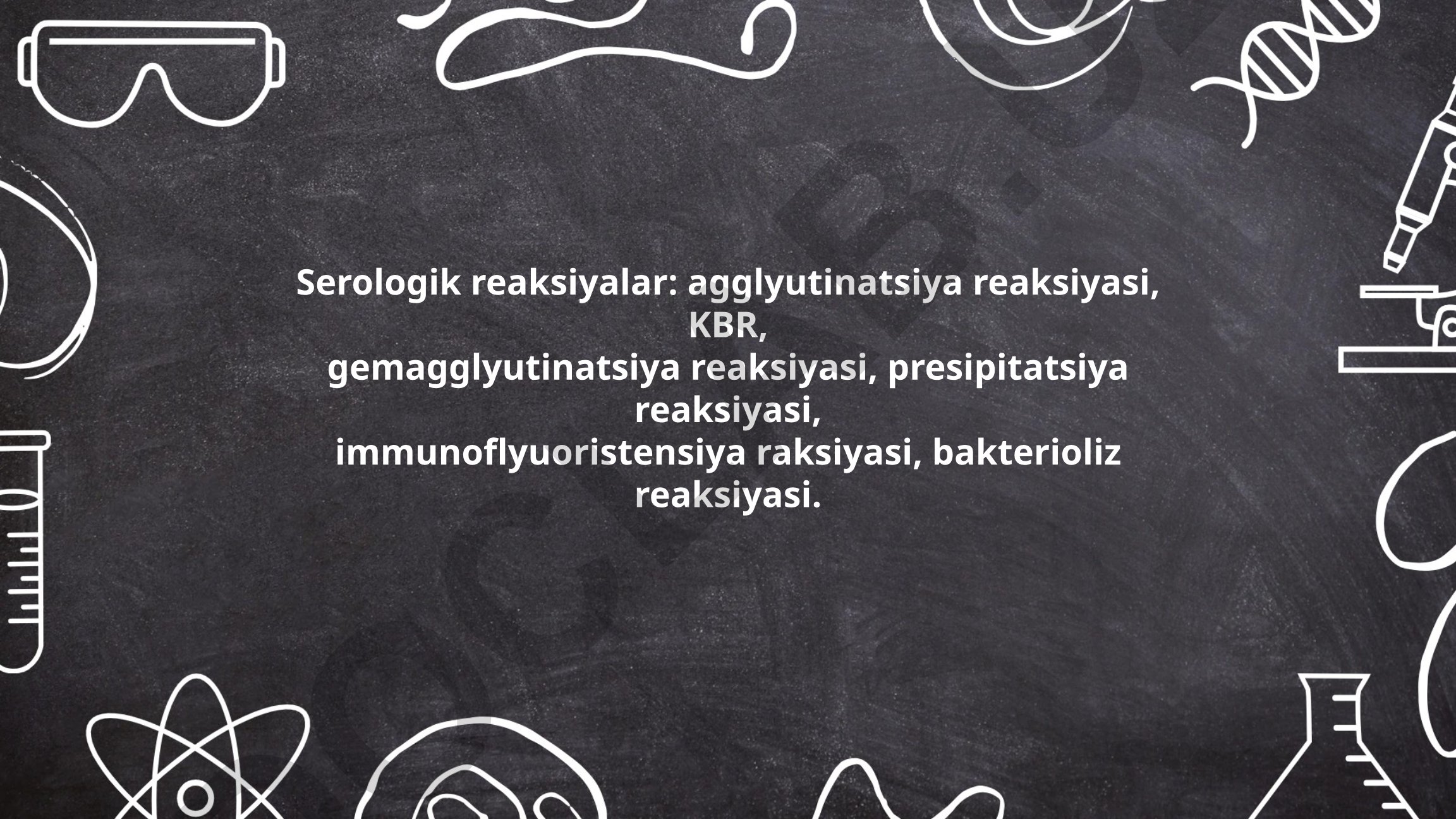 Serologik reaksiyalar va ularning tibbiyotda qo'llanilishi
