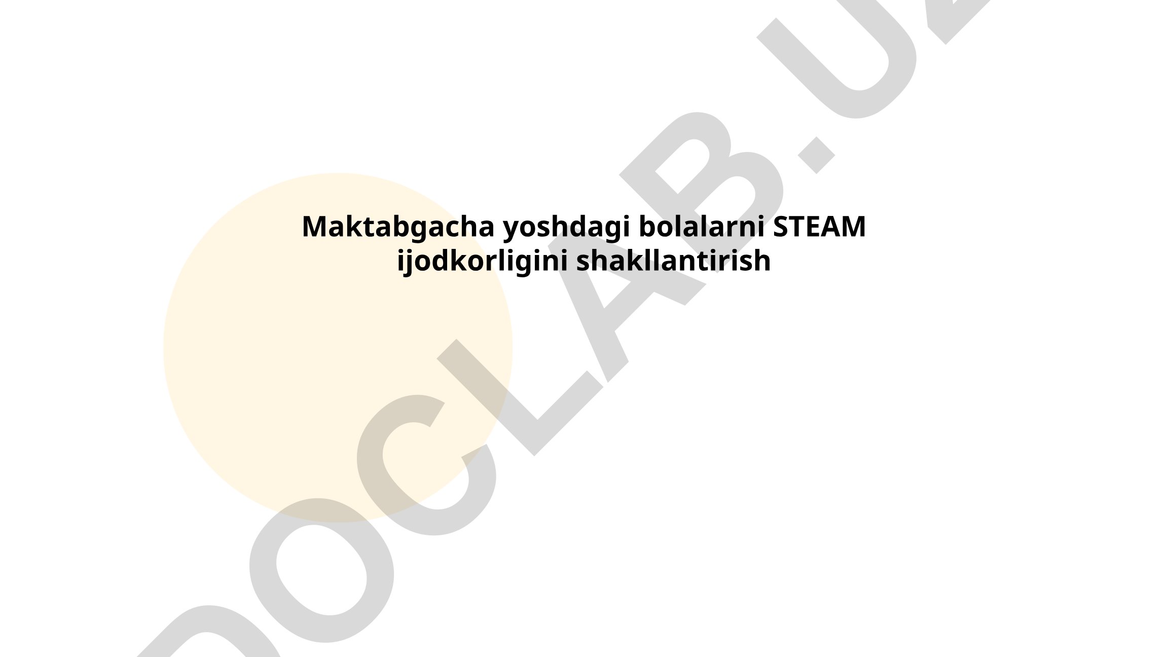 Maktabgacha yoshdagi bolalarni STEAM ijodkorligini shakllantirish