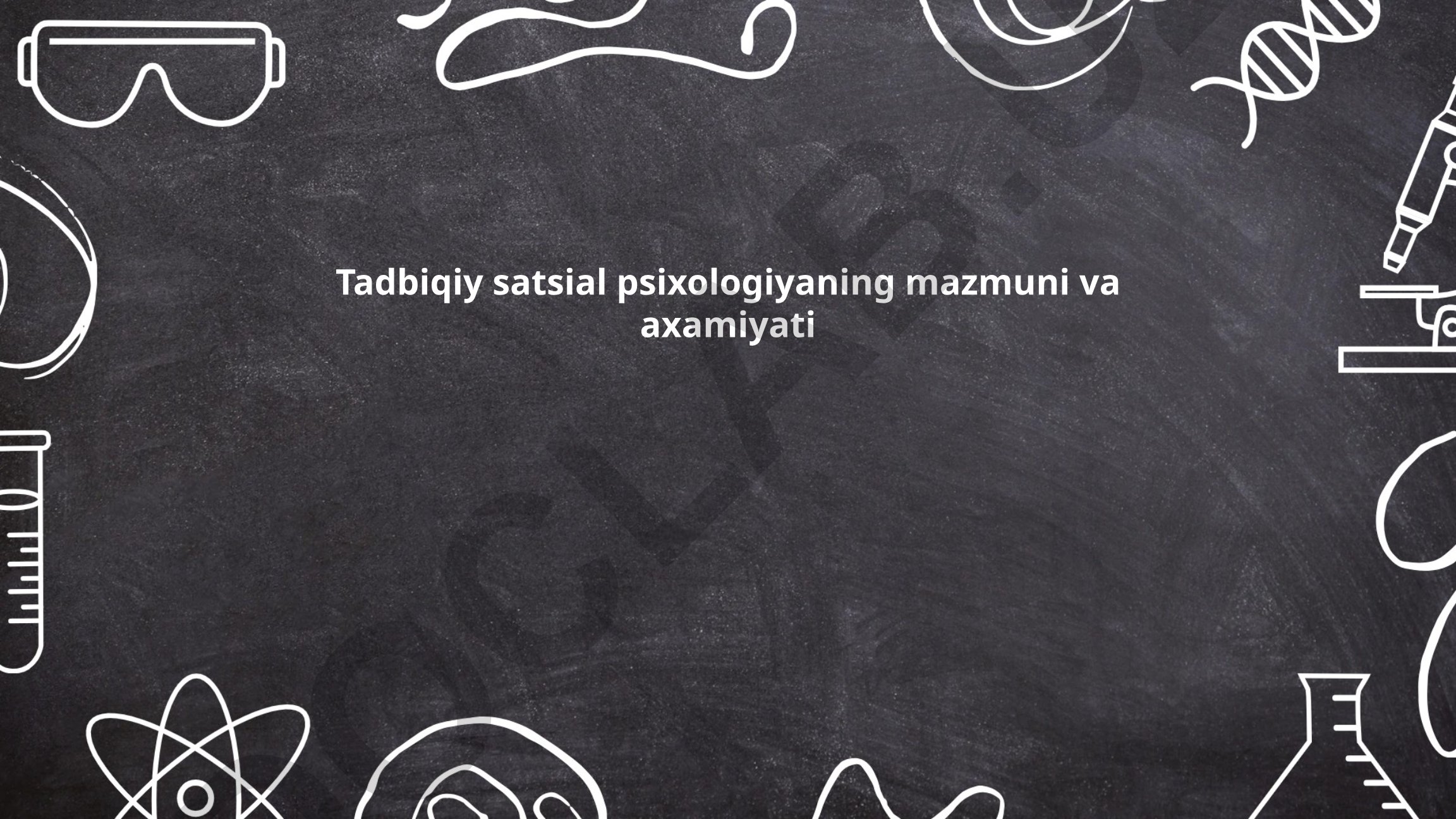 Tadbiqiy sotsial psixologiyaning mazmuni va ahamiyati