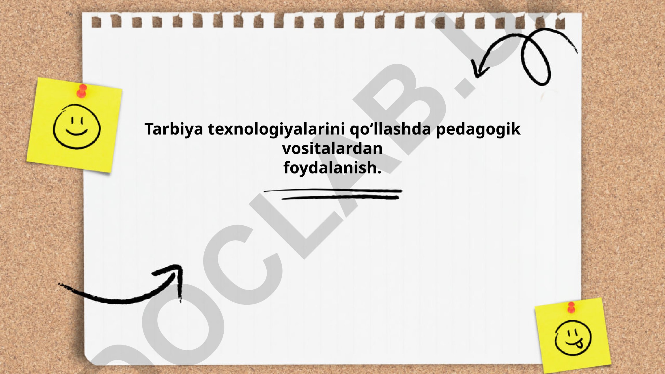Tarbiya texnologiyalarini qoʻllashda pedagogik vositalardan foydalanish