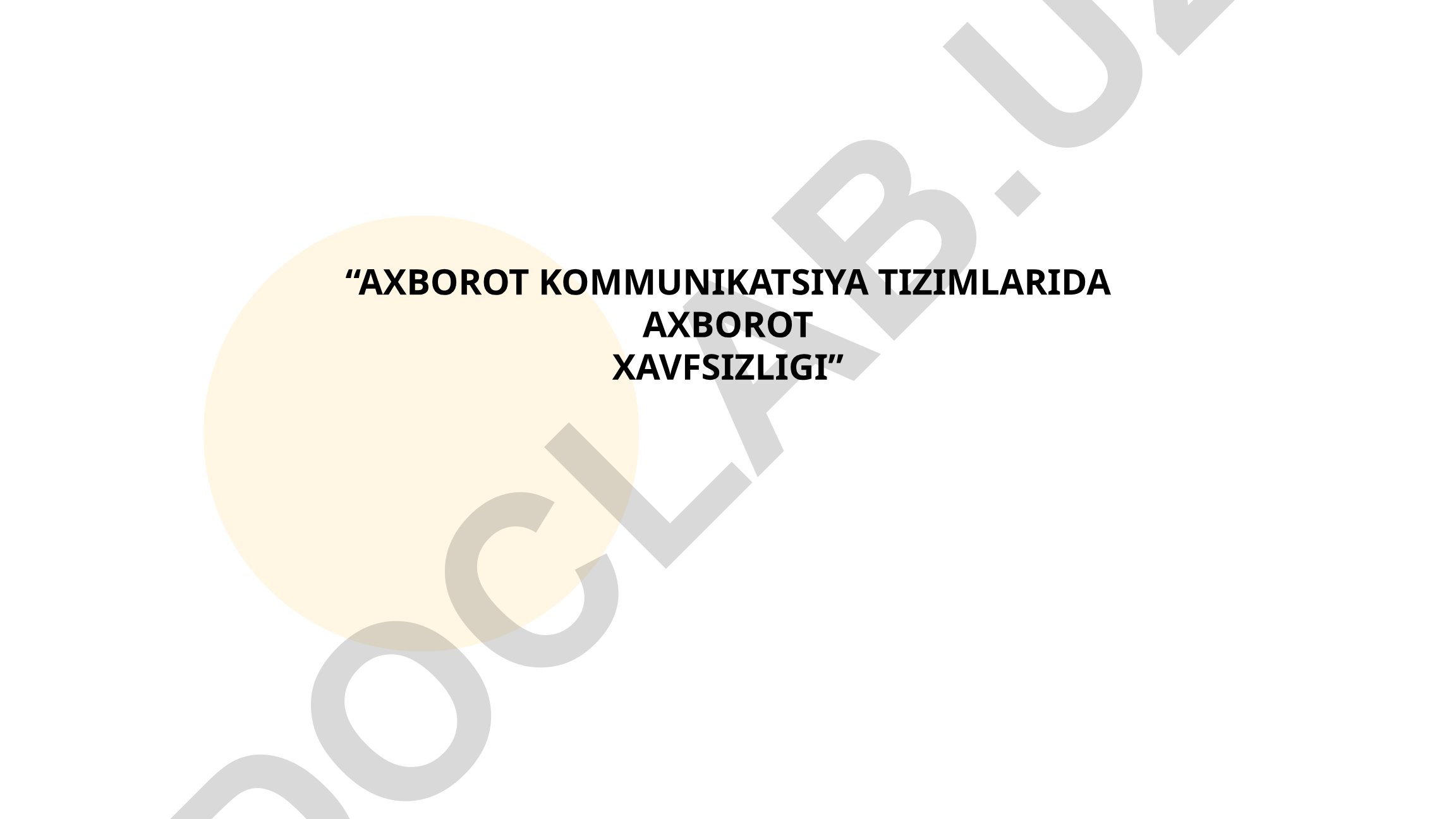 Axborot kommunikatsiya tizimlarida axborot xavfsizligi