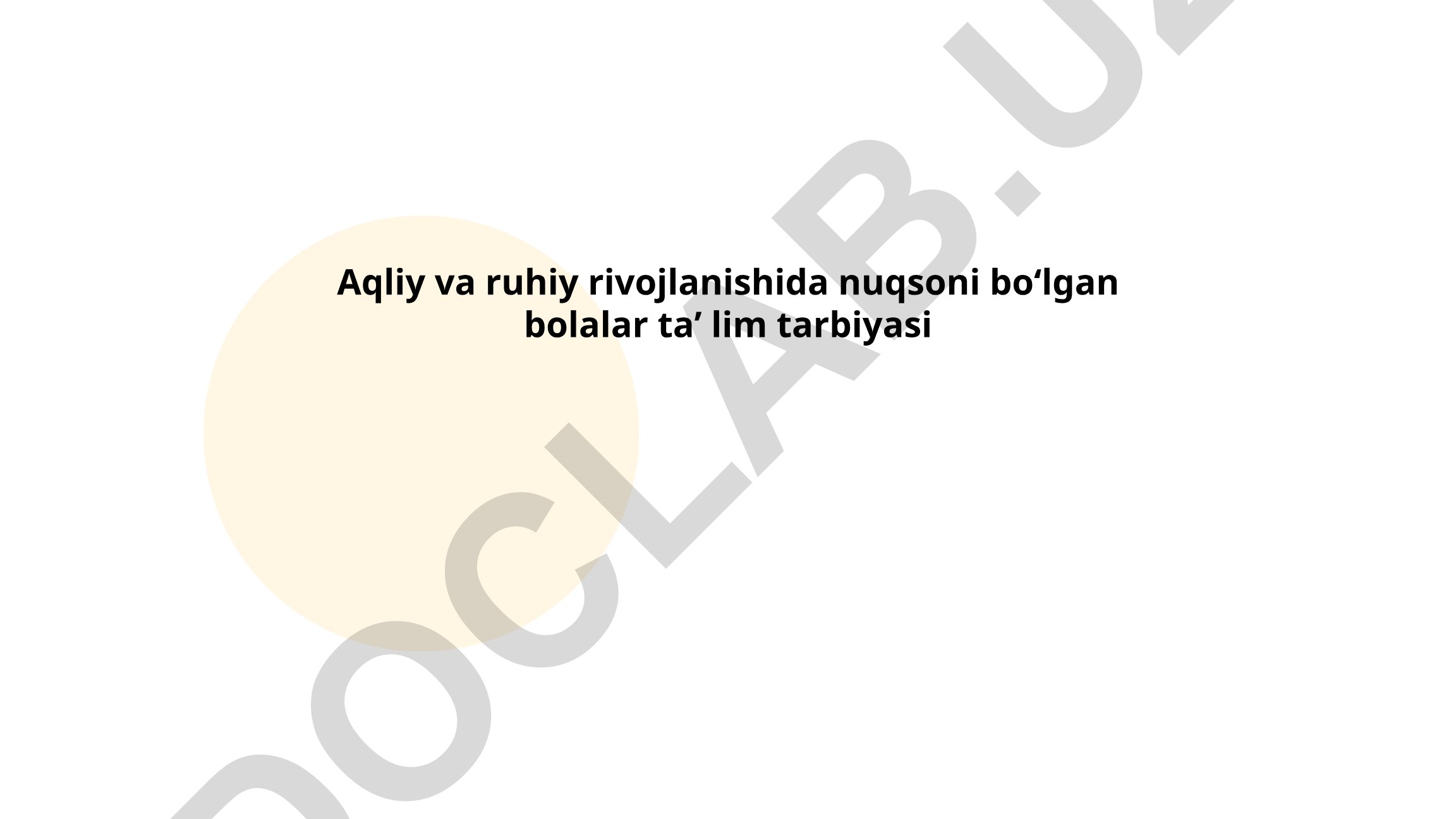 Aqliy va ruhiy rivojlanishida nuqsoni boʻlgan bolalar taʼlim tarbiyasi