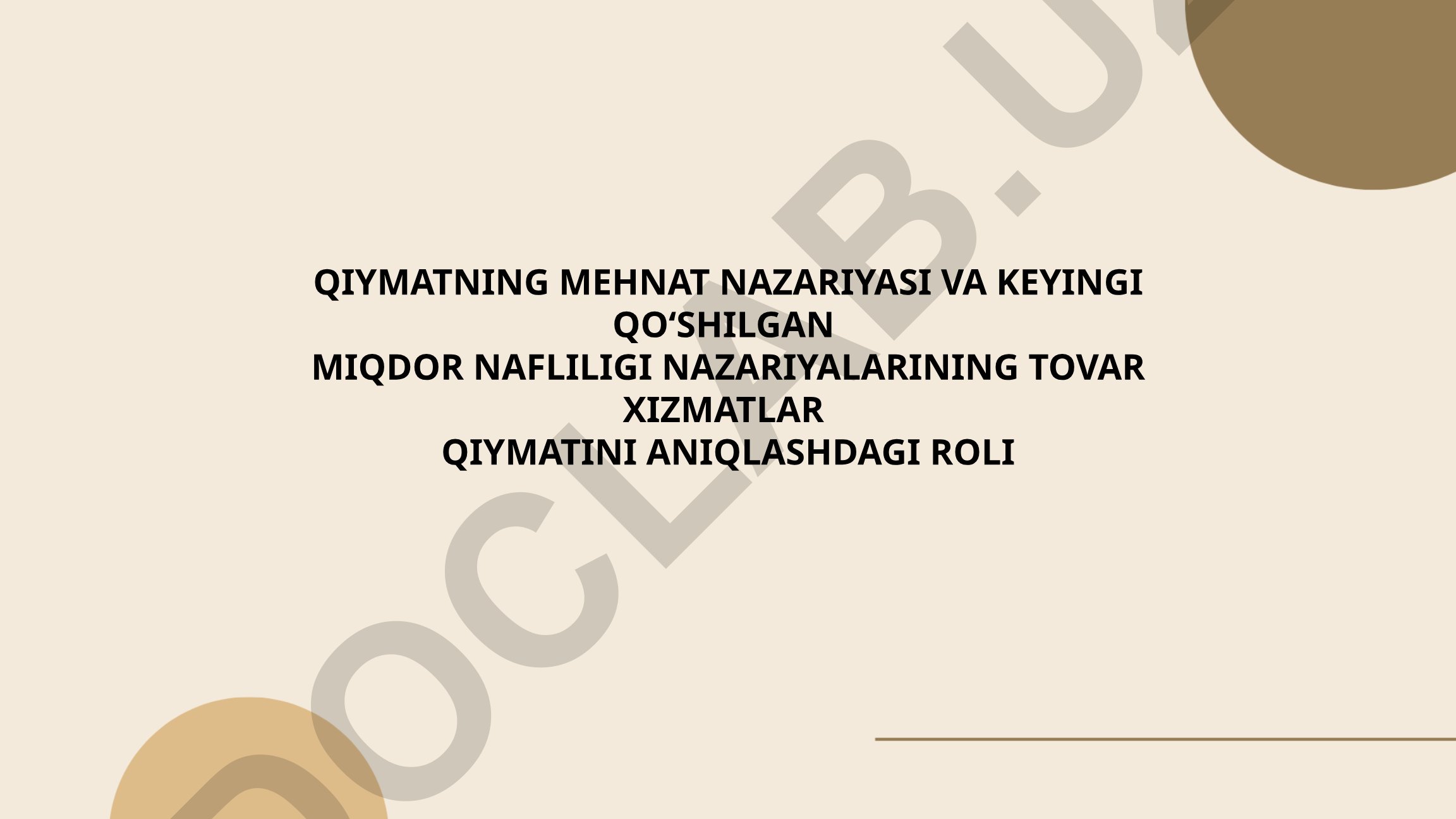 Qiymatning mehnat nazariyasi va qo'shilgan miqdor nazariyalarining tovar xizmatlar qiymatini aniqlashdagi roli