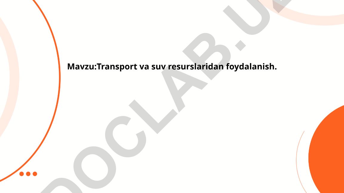 Transport va suv resurslaridan foydalanish