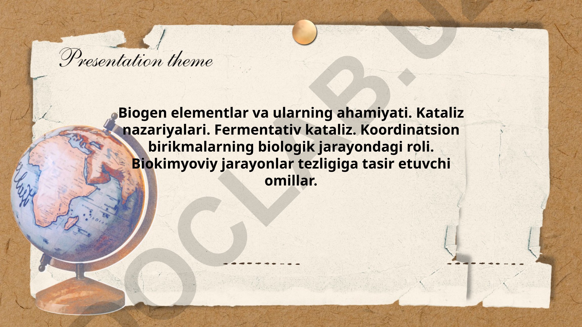Biogen elementlar va fermentativ katalizning biologik jarayonlardagi roli