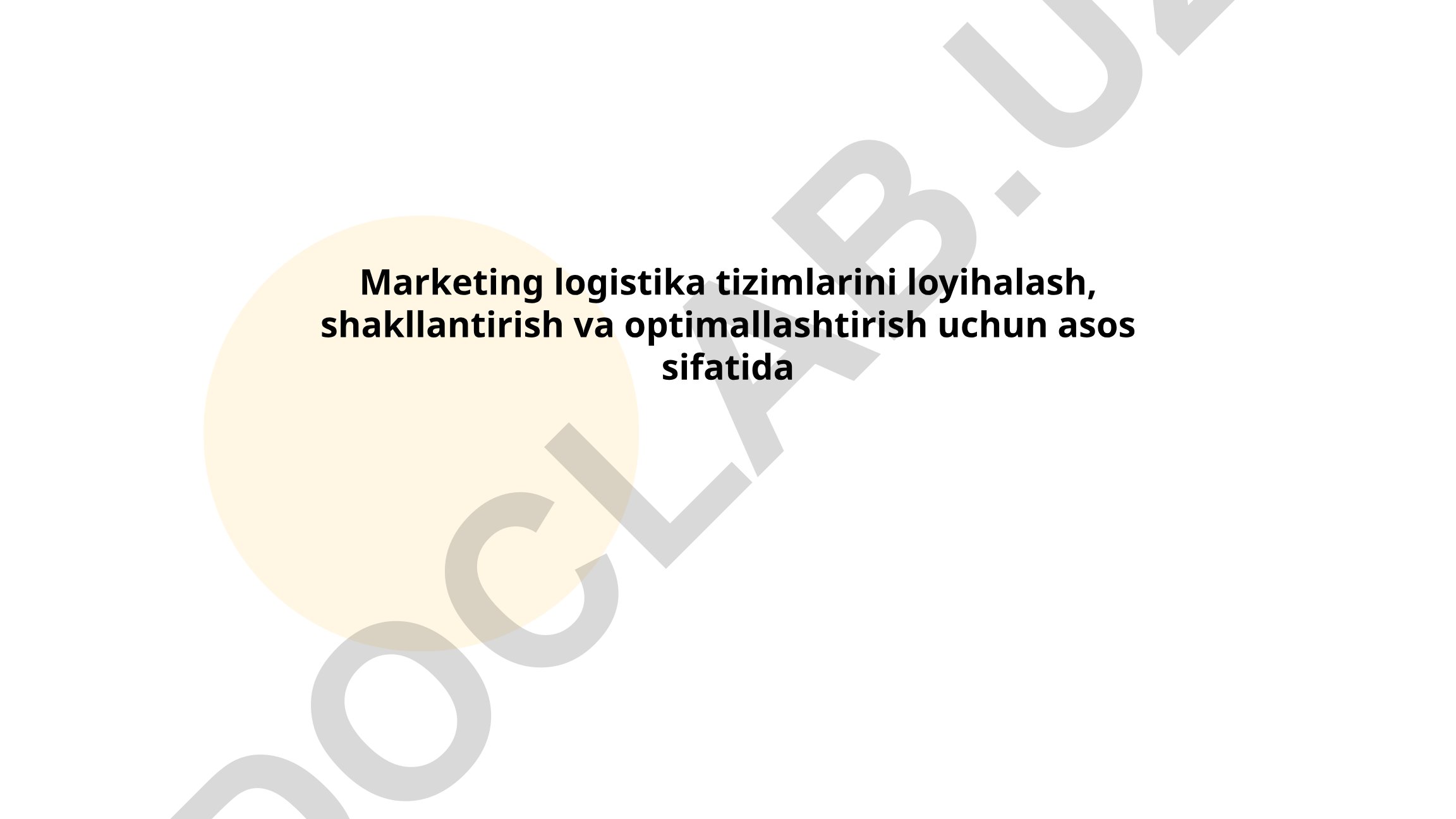 Marketing logistika tizimlarini loyihalash, shakllantirish va optimallashtirish