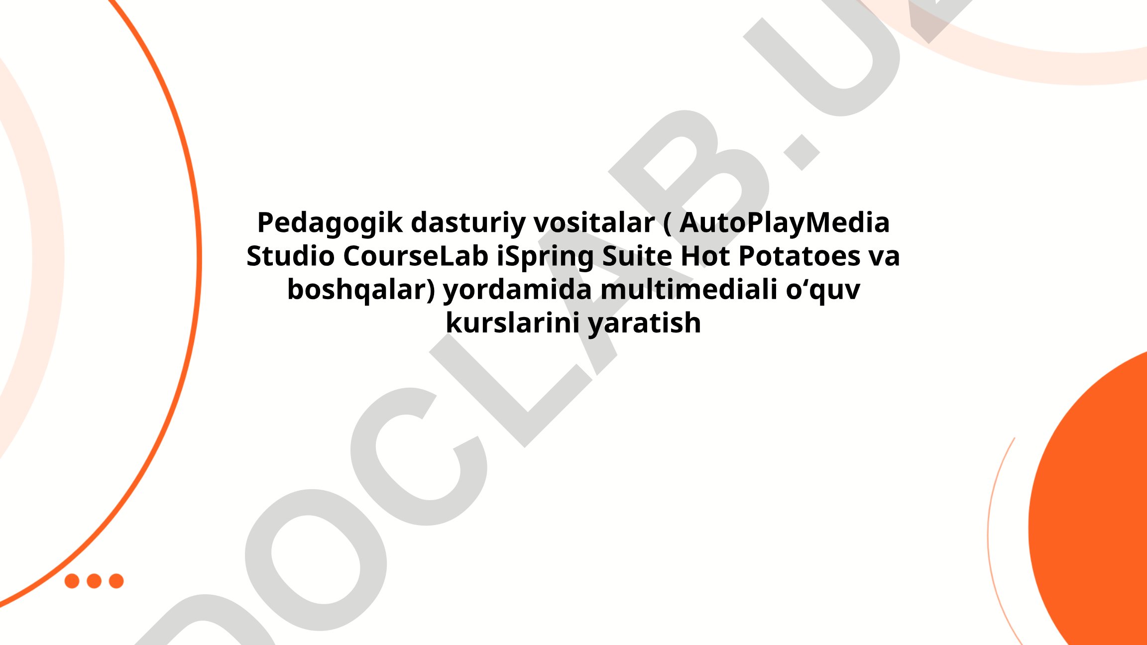 Pedagogik dasturiy vositalar yordamida multimediali o'quv kurslarini yaratish