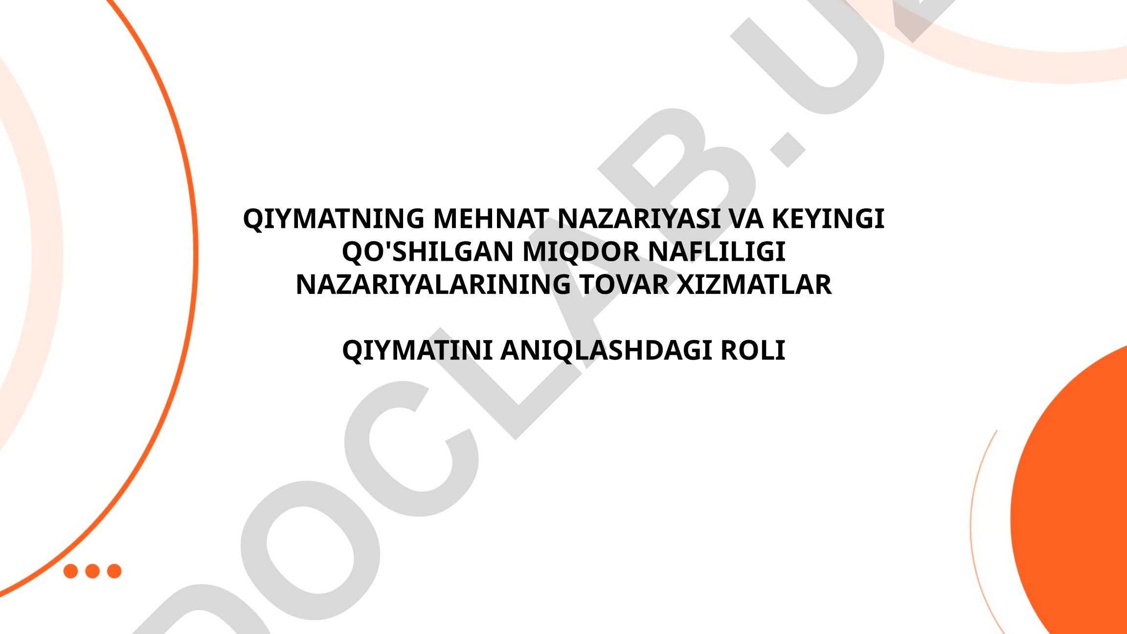 Qiymatning mehnat nazariyasi va qo'shilgan miqdor nafliligi nazariyalarining tovar xizmatlar qiymatini aniqlashdagi roli