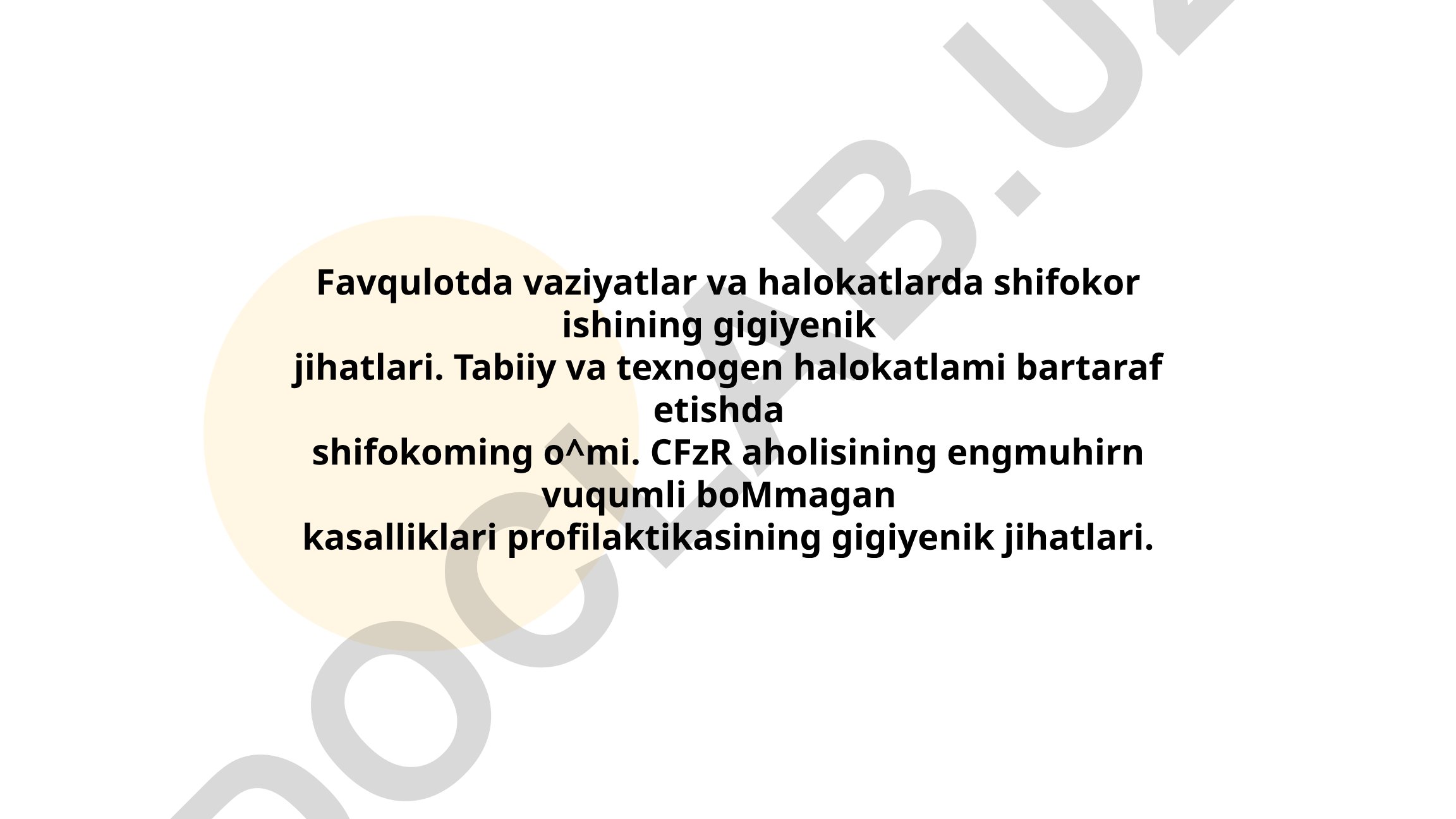 Favqulodda vaziyatlar va halokatlarda shifokor ishining gigiyenik jihatlari
