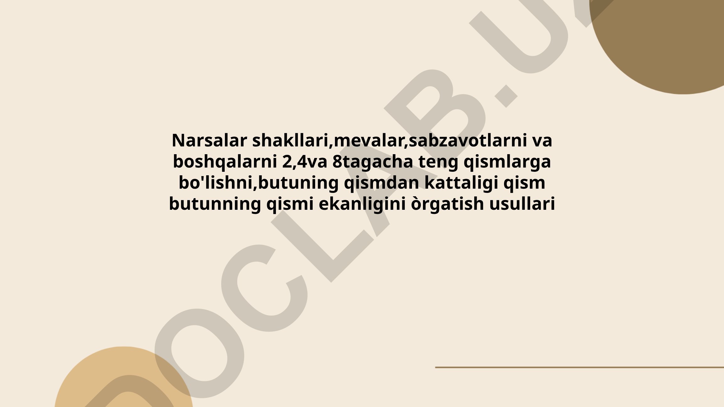 Narsalar shakllari, mevalar va sabzavotlarni teng qismlarga bo'lish usullari