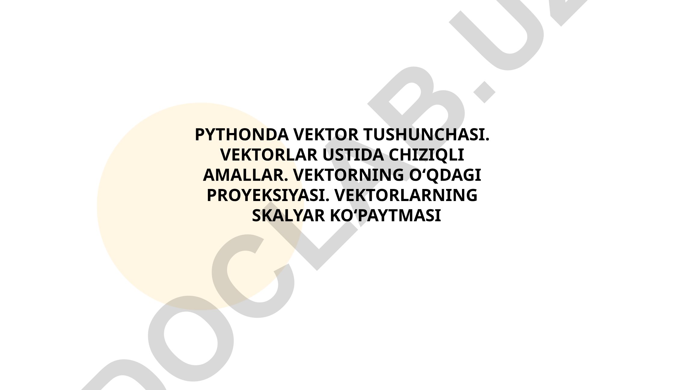 Python dasturlash tilida vektorlar tushunchasi va amallari