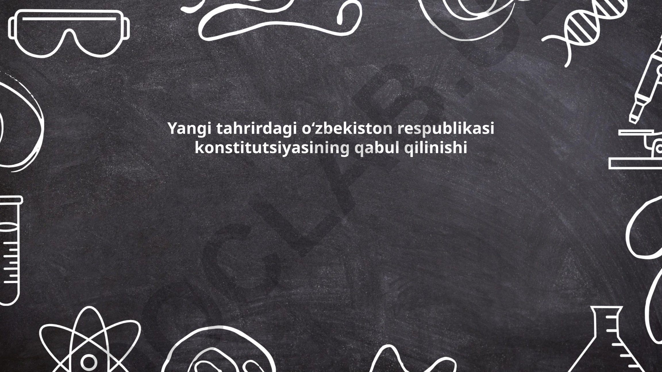 Yangi tahrirdagi O'zbekiston Respublikasi Konstitutsiyasining qabul qilinishi