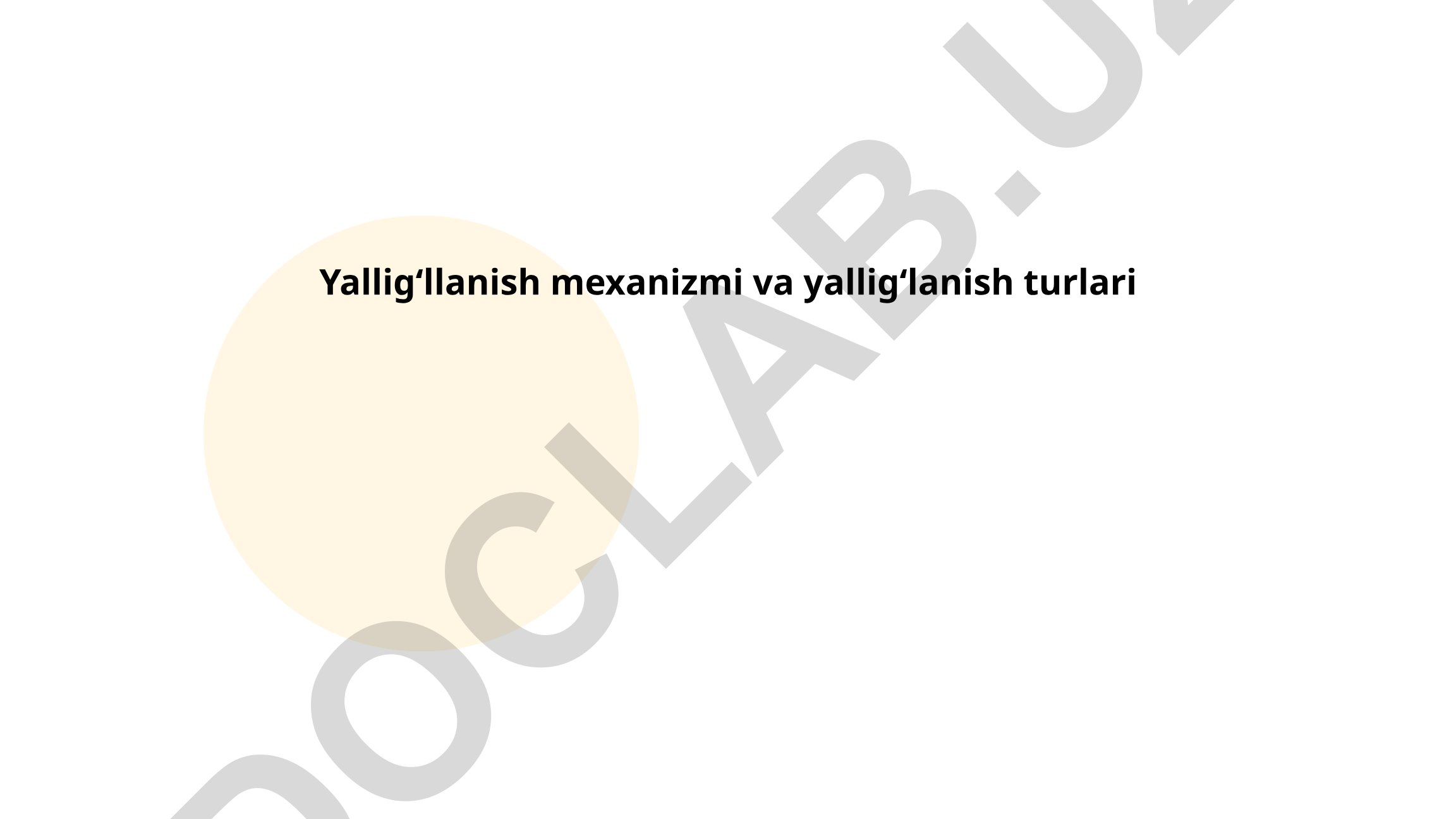 Yalligʻlanish mexanizmi va yalligʻlanish turlari