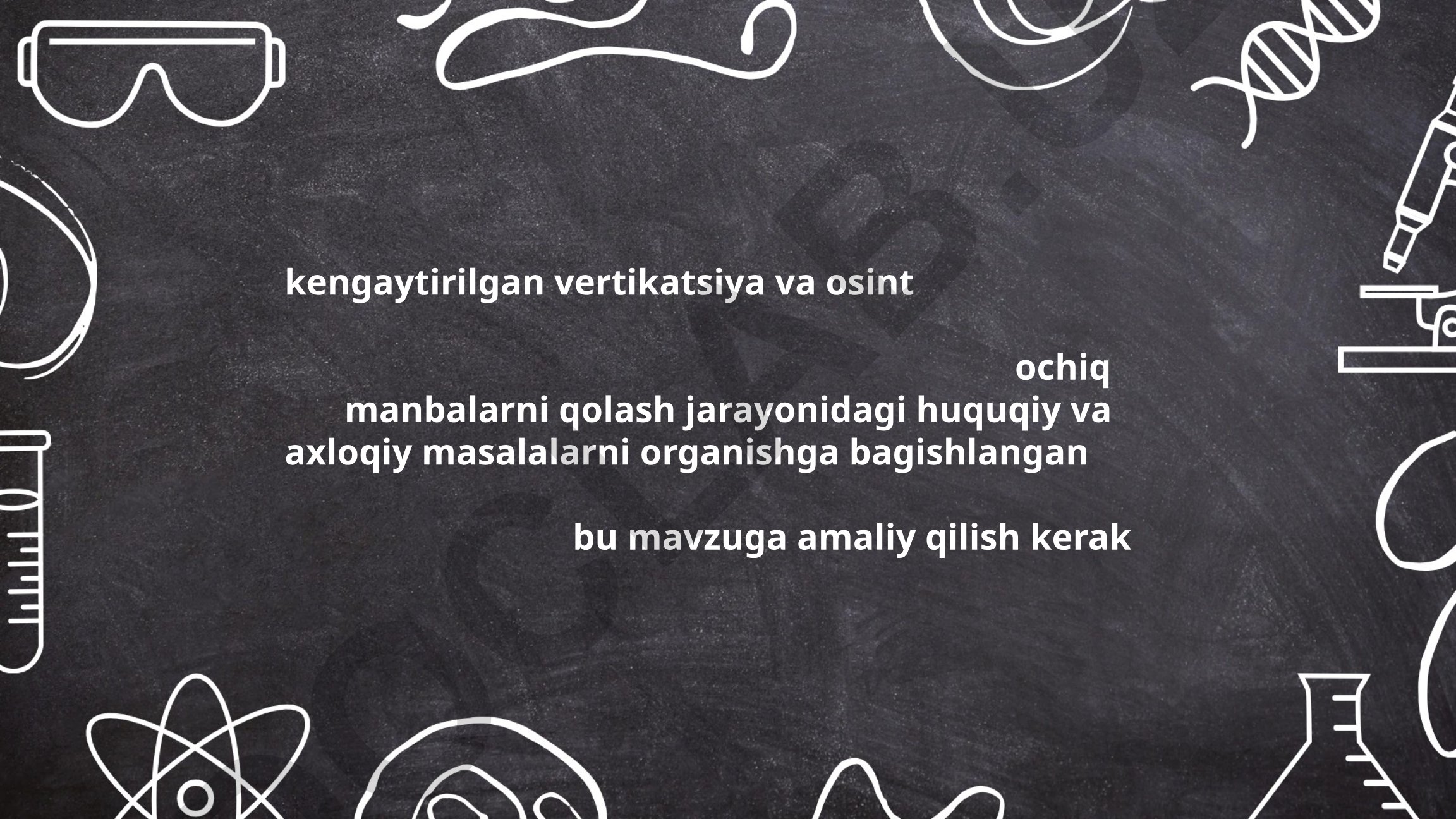 OSINT va kengaytirilgan vertikatsiyada huquqiy va axloqiy masalalar