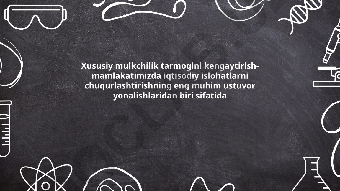 Xususiy mulkchilik tarmogini kengaytirish va iqtisodiy islohotlar