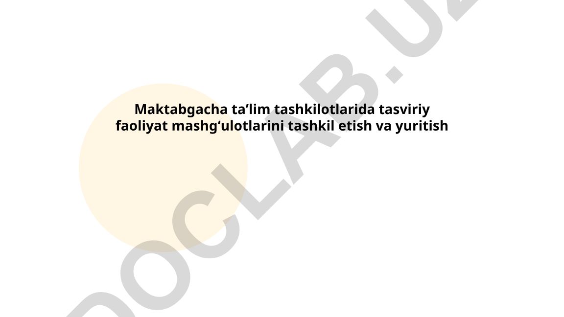 Maktabgacha taʼlim tashkilotlarida tasviriy faoliyat mashgʻulotlarini tashkil etish va yuritish