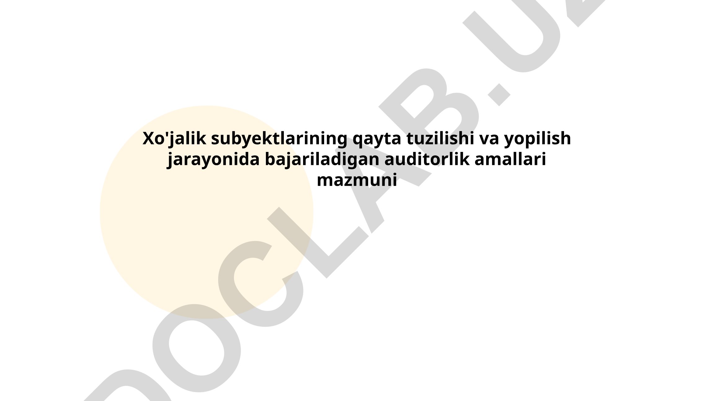 Xo'jalik subyektlarining qayta tuzilishi va yopilish jarayonida auditorlik amallari
