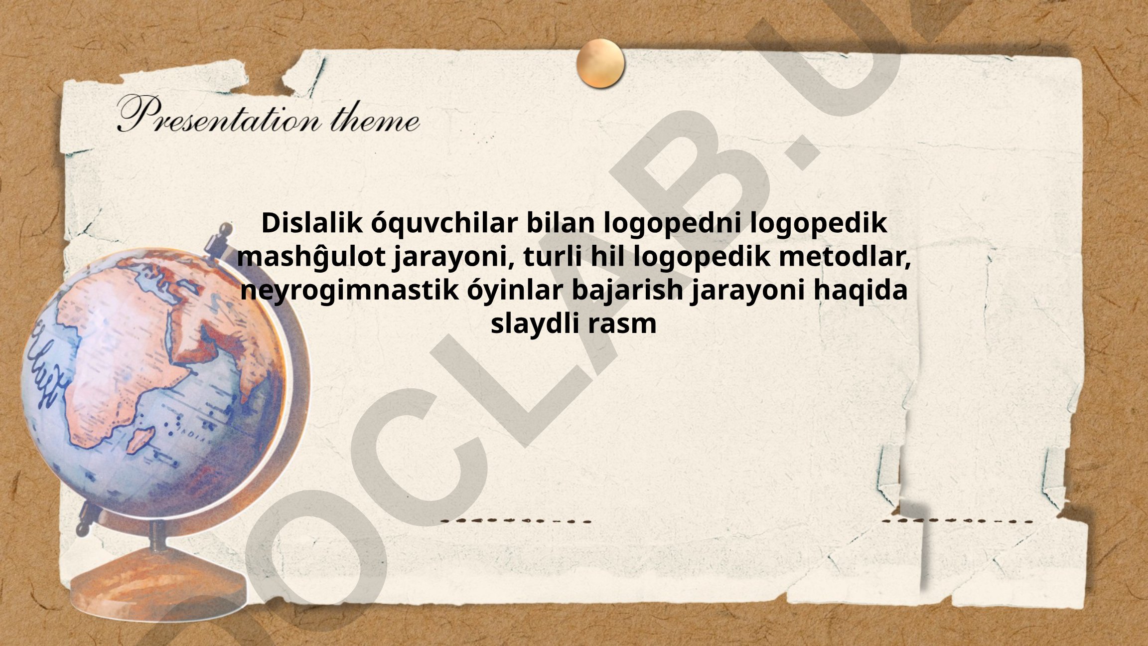 Dislalik o'quvchilar bilan logopedik mashg'ulot jarayoni va metodlari