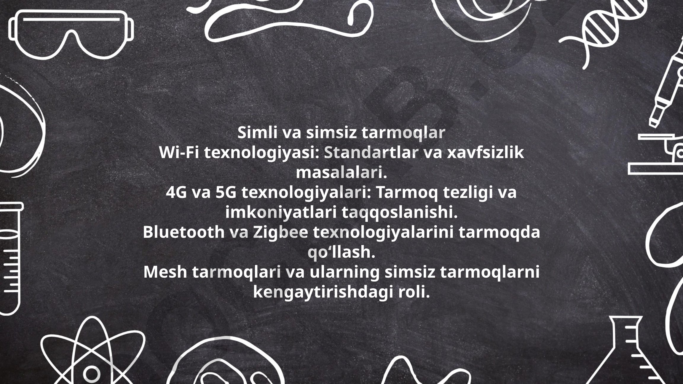 Simli va simsiz tarmoqlar texnologiyalari: Wi-Fi, 4G/5G, Bluetooth, Zigbee va Mesh
