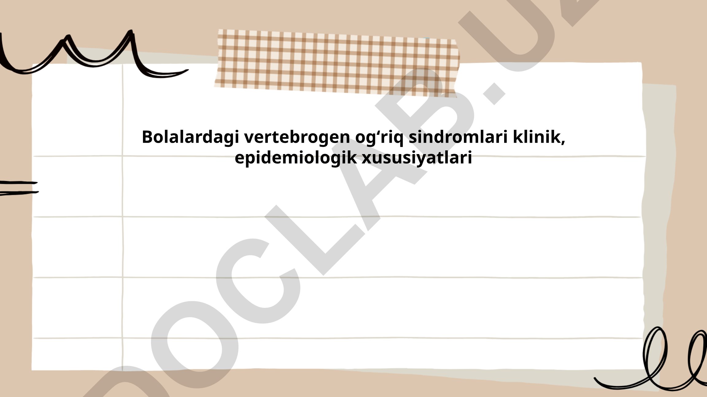 Bolalardagi vertebrogen ogʻriq sindromlari klinik, epidemiologik xususiyatlari