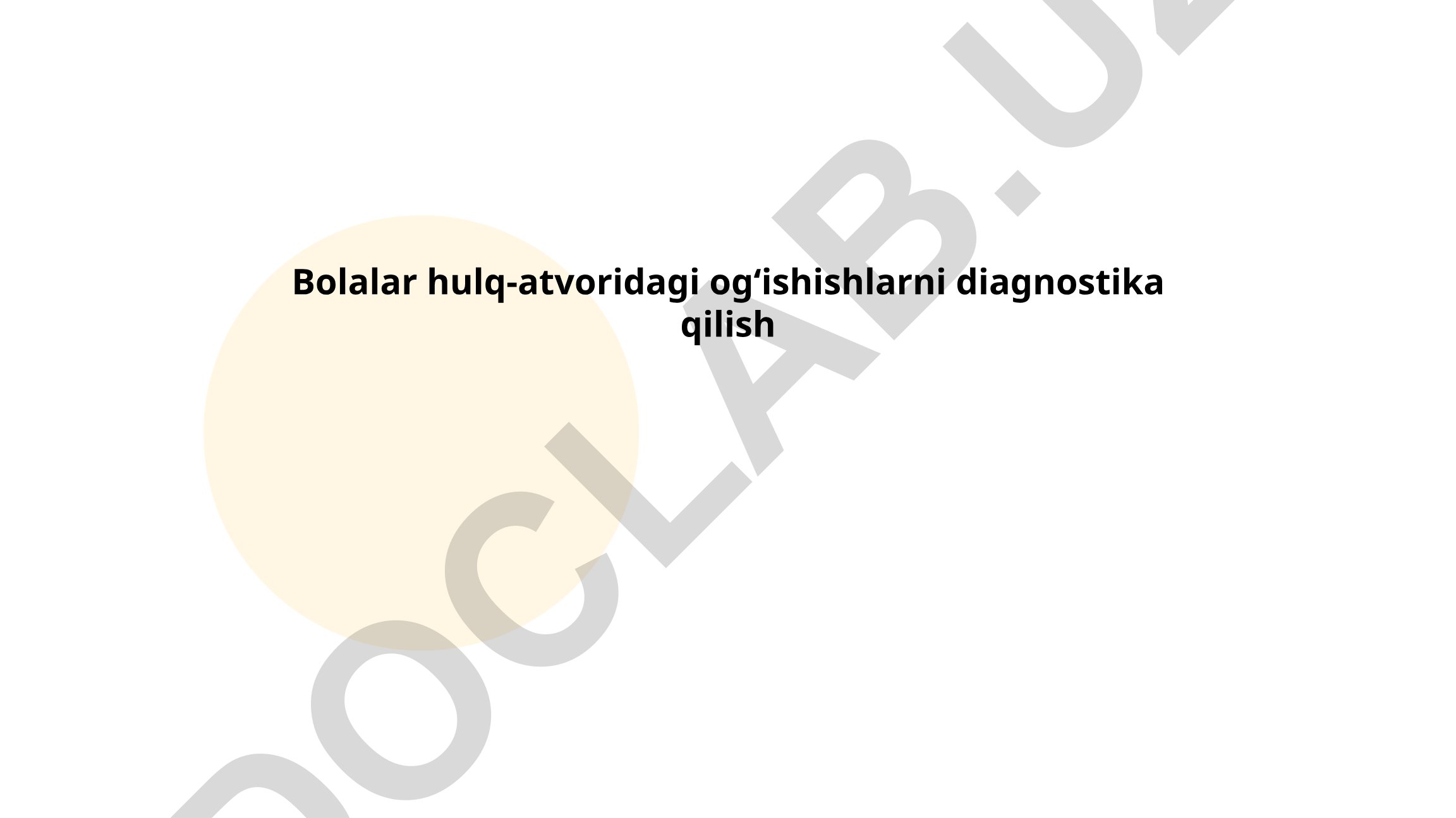 Bolalar hulq-atvoridagi ogʻishishlarni diagnostika qilish