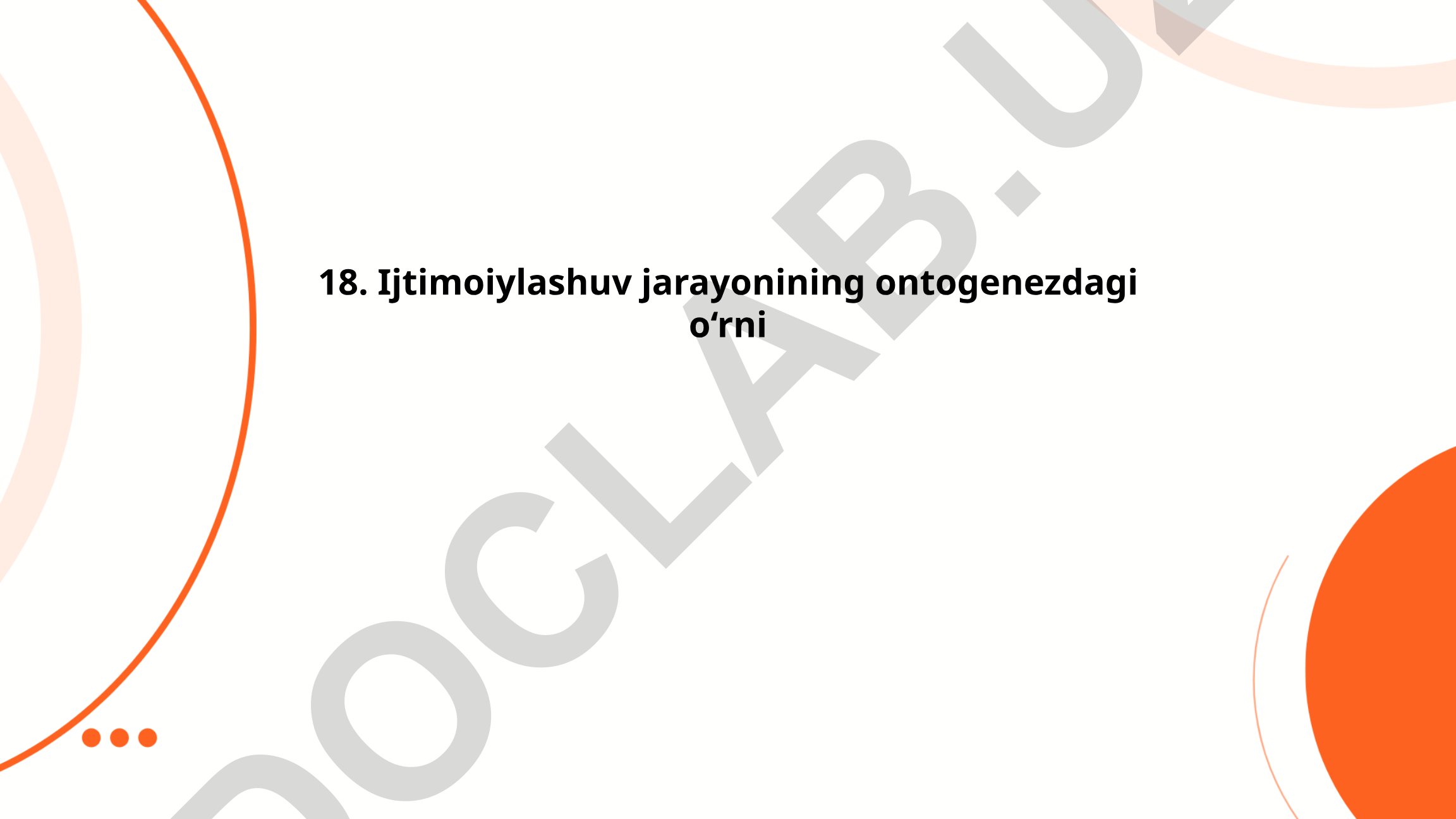 Ijtimoiylashuv jarayonining ontogenezdagi o‘rni