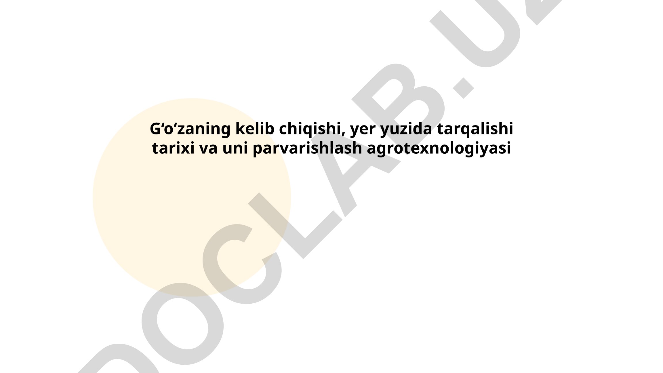 G‘o‘zaning kelib chiqishi, tarqalishi tarixi va parvarishlash agrotexnologiyasi