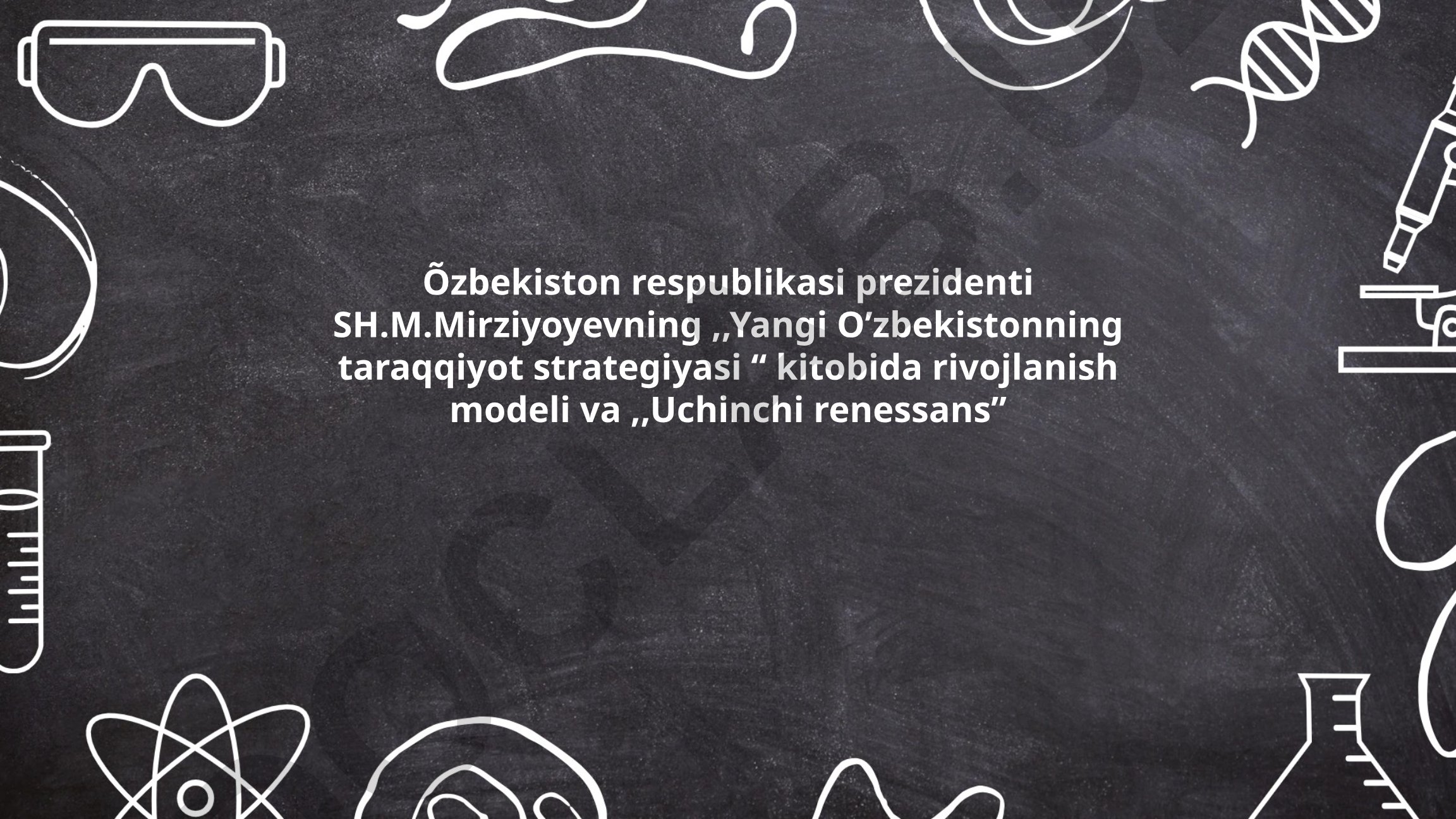 Yangi O'zbekistonning taraqqiyot strategiyasi va Uchinchi Renessans