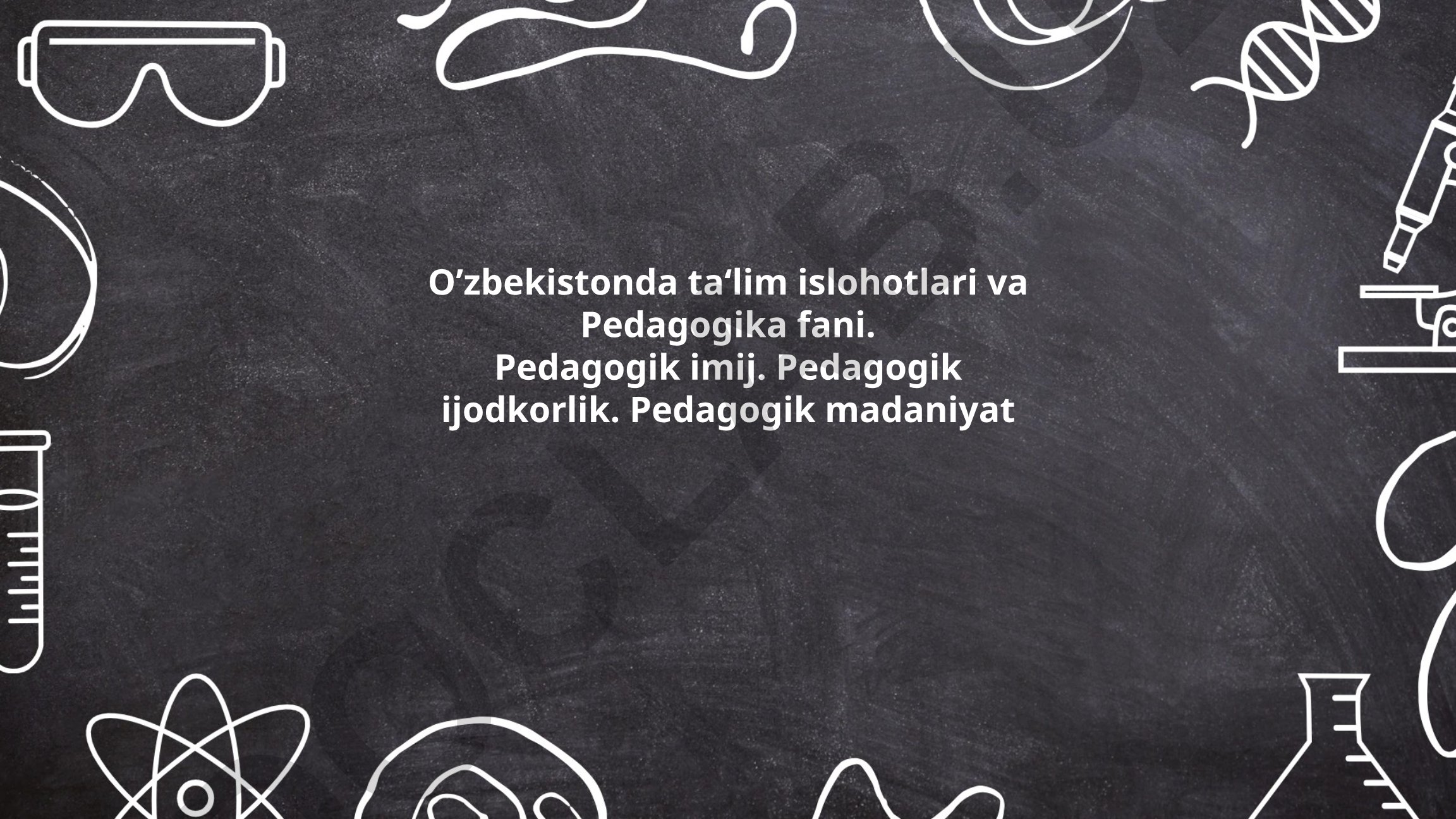 O'zbekistonda ta'lim islohotlari va Pedagogika fani