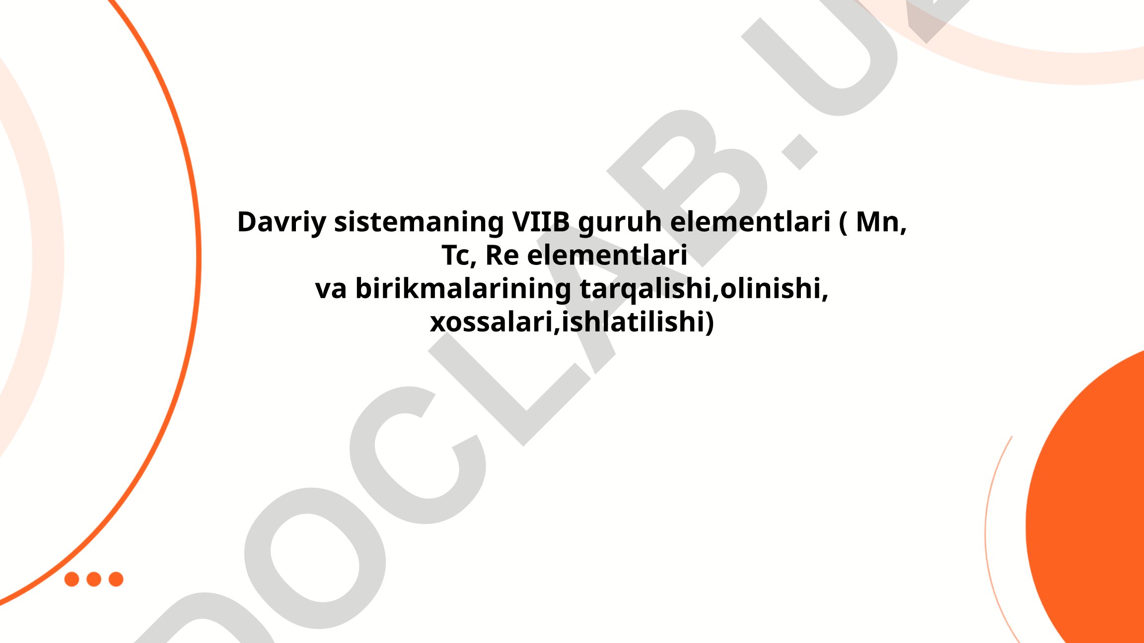 Davriy sistemaning VIIB guruh elementlari (Mn, Tc, Re)