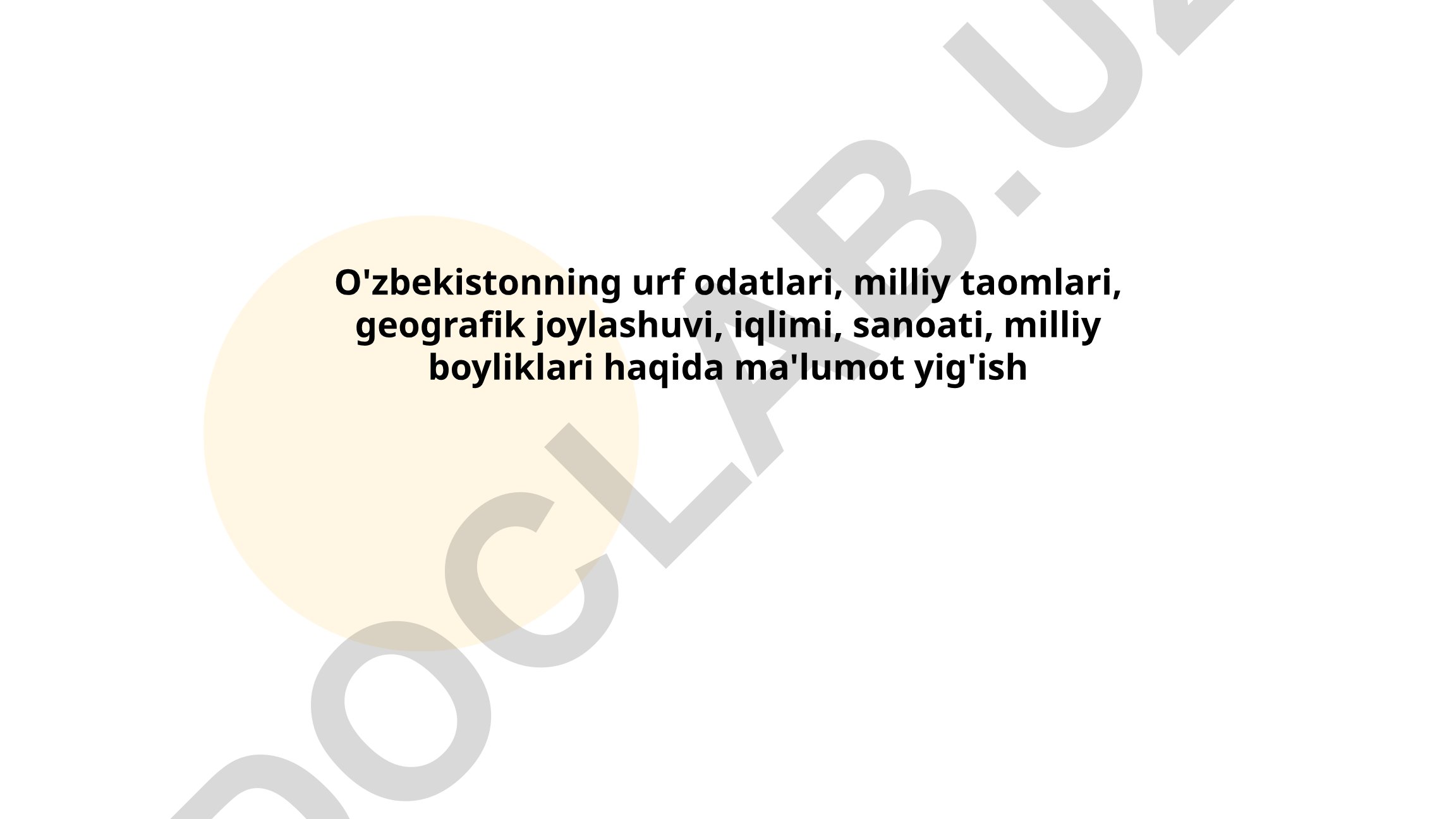 O'zbekistonning urf odatlari, milliy taomlari, geografik joylashuvi, iqlimi, sanoati, milliy boyliklari