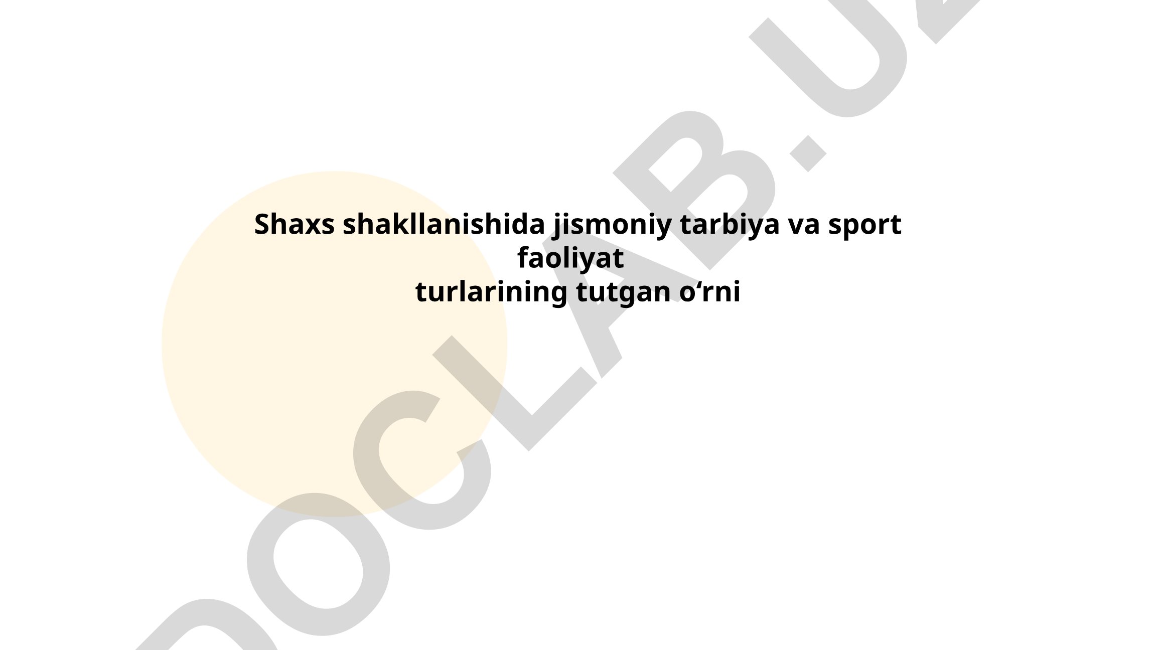 Shaxs shakllanishida jismoniy tarbiya va sport faoliyat turlarining tutgan o‘rni