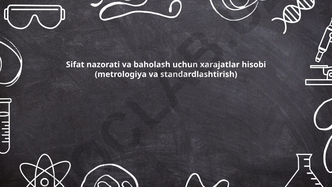 Sifat nazorati va baholash uchun xarajatlar hisobi (metrologiya va standardlashtirish)