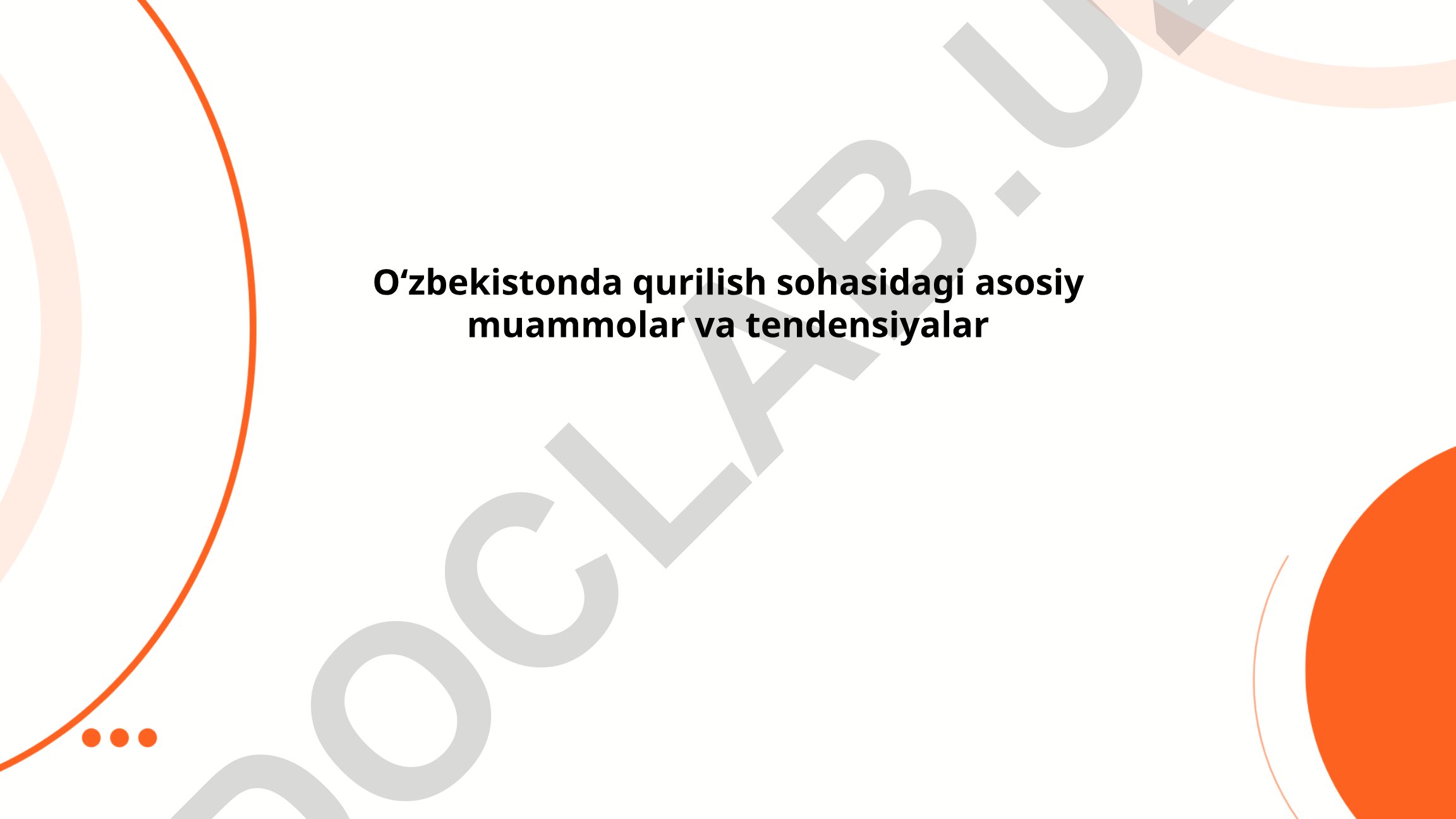 Oʻzbekistonda qurilish sohasidagi asosiy muammolar va tendensiyalar
