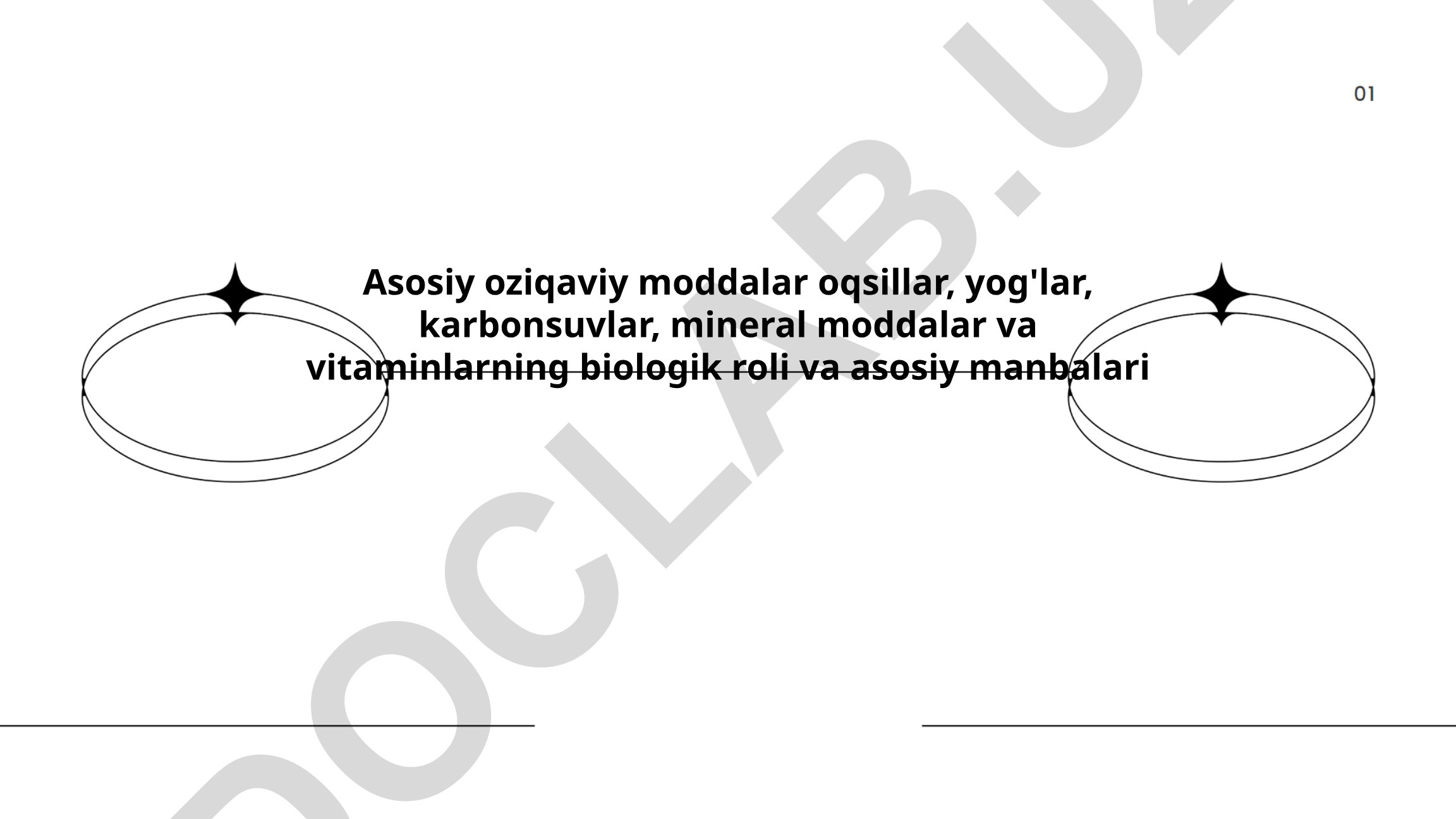 Oqsillar, yog'lar, karbonsuvlar, mineral moddalar va vitaminlarning biologik roli va manbalari