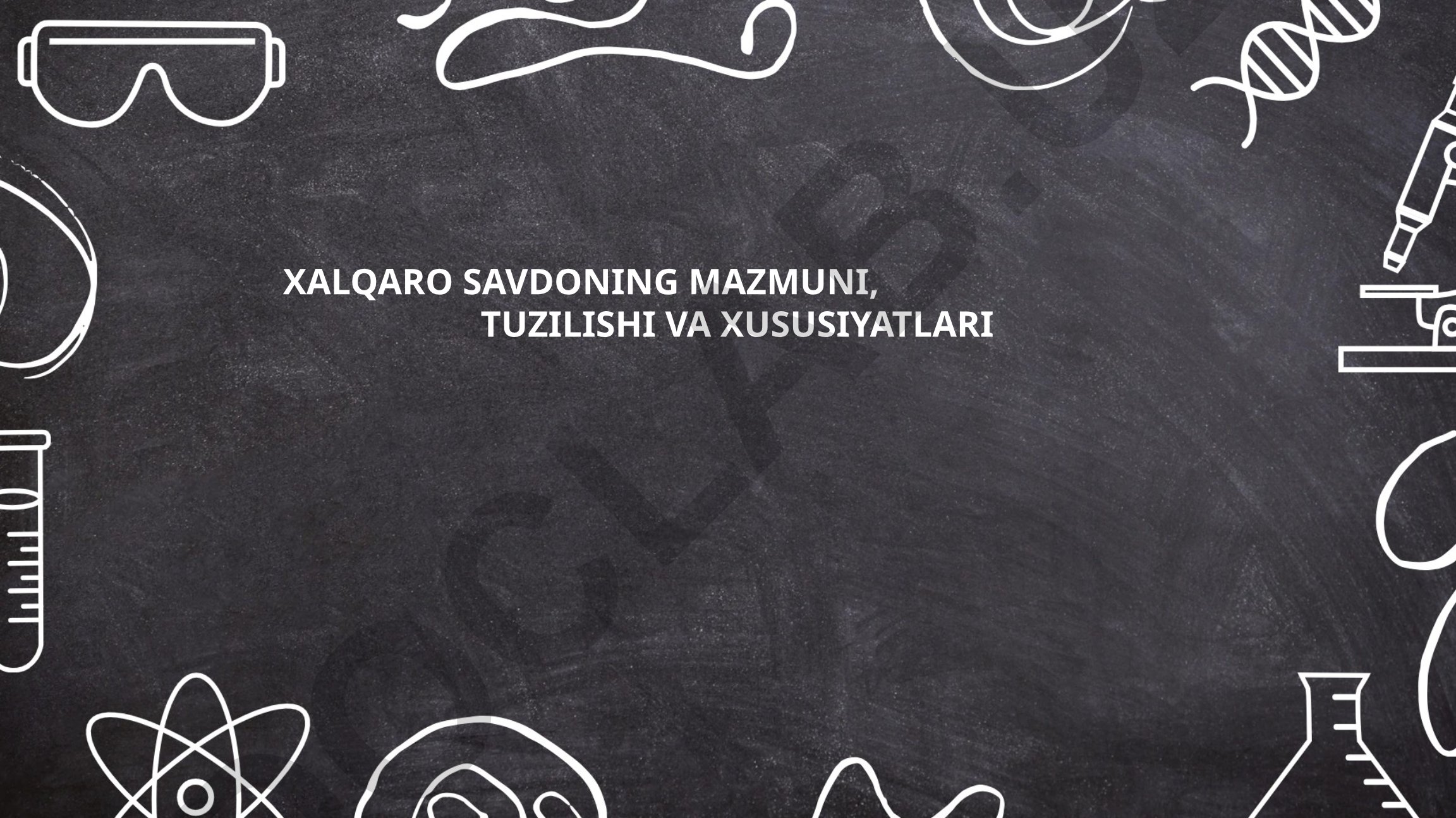 Xalqaro savdo mazmuni, tuzilishi va xususiyatlari