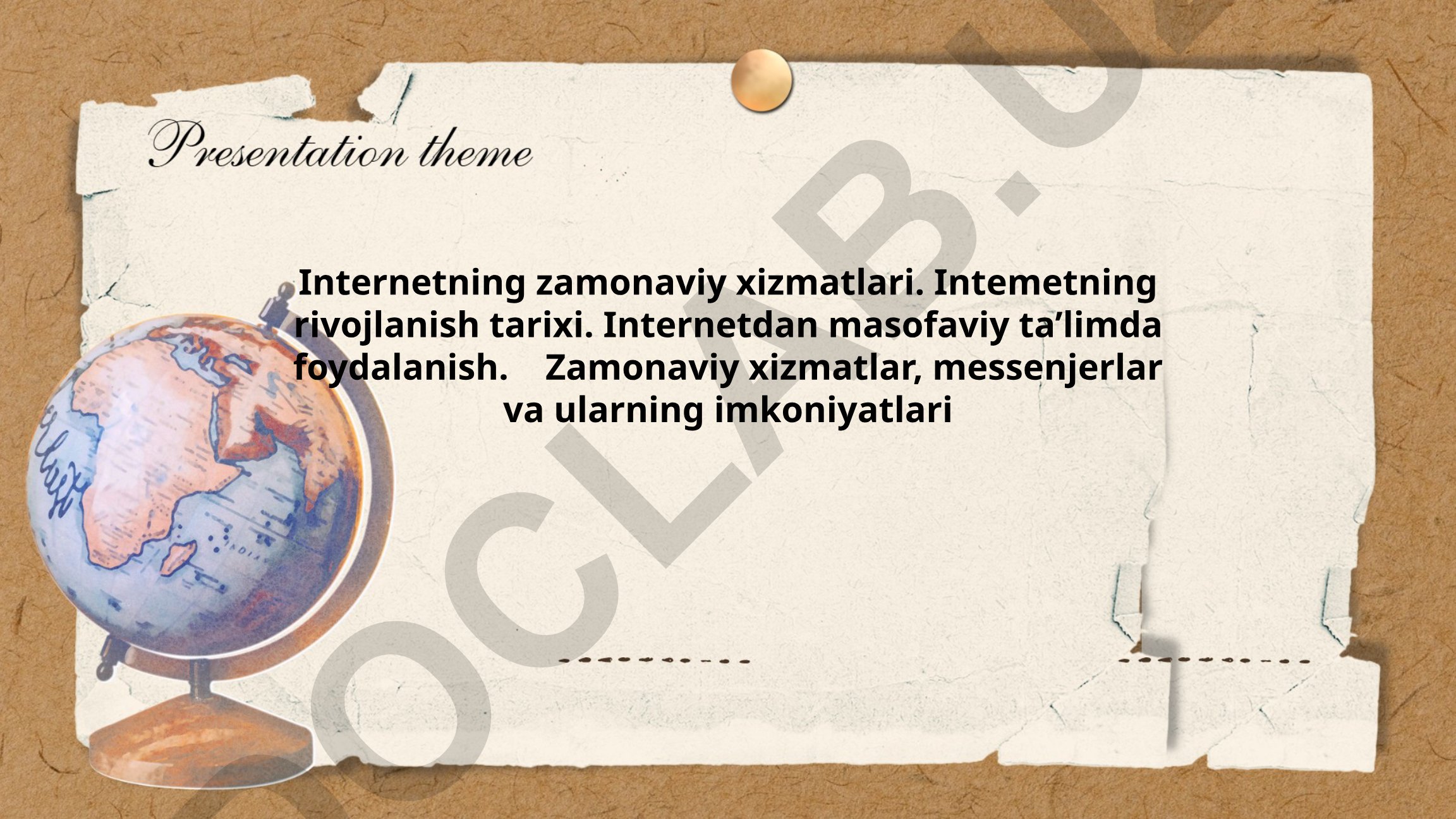 Internetning zamonaviy xizmatlari va rivojlanish tarixi