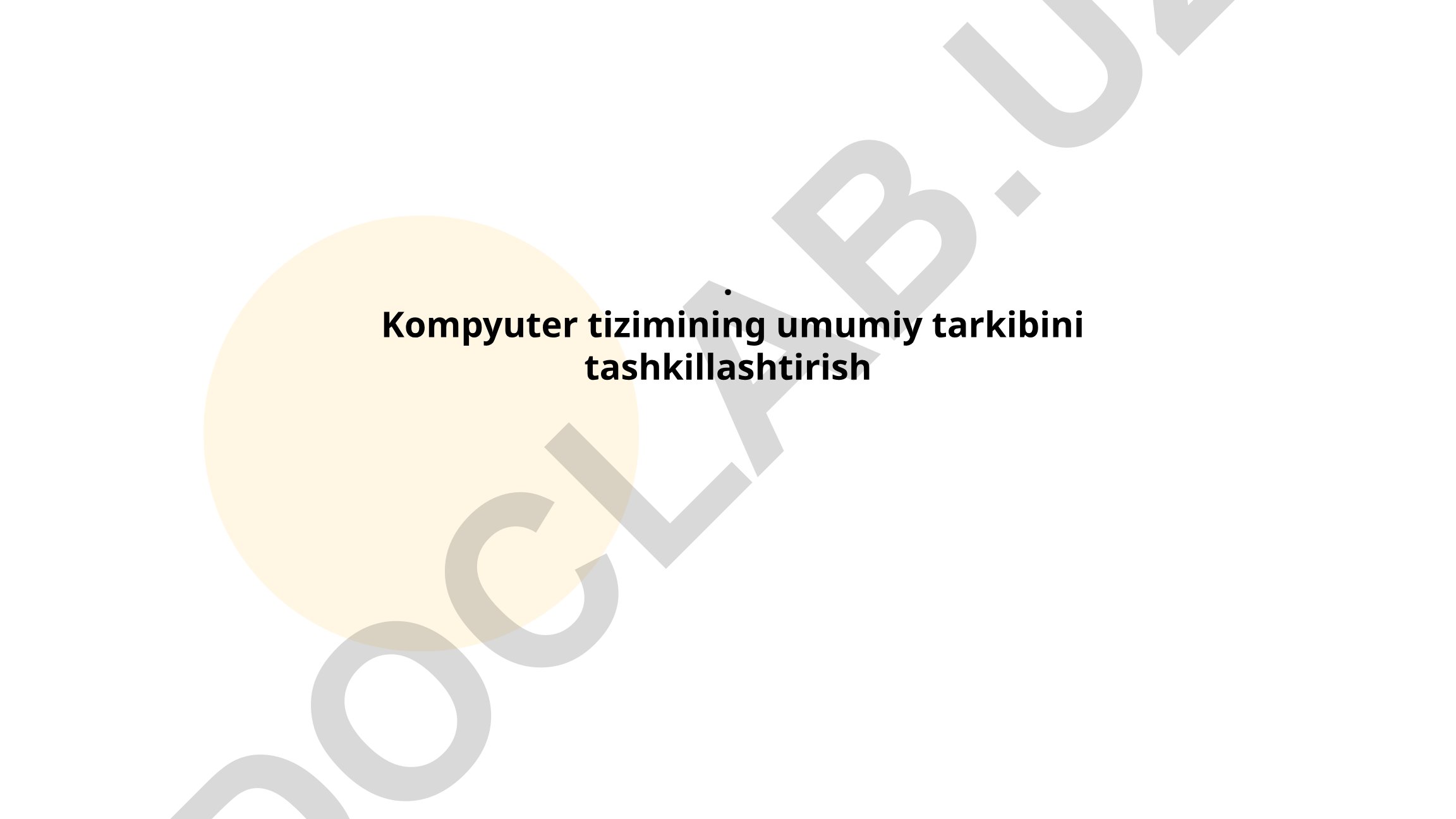 Kompyuter tizimining umumiy tarkibini tashkillashtirish