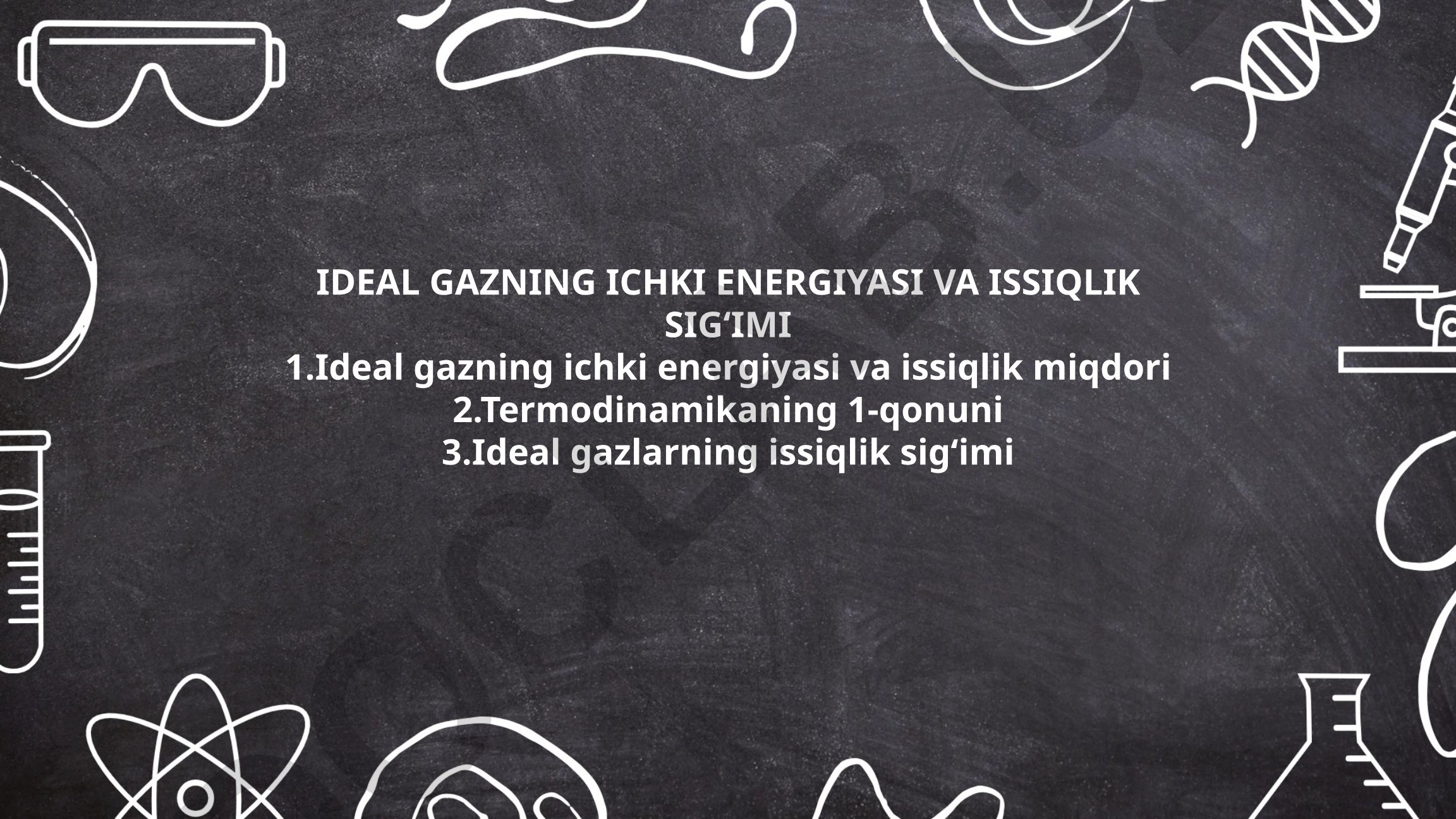 Ideal gazning ichki energiyasi va issiqlik sigʻimi